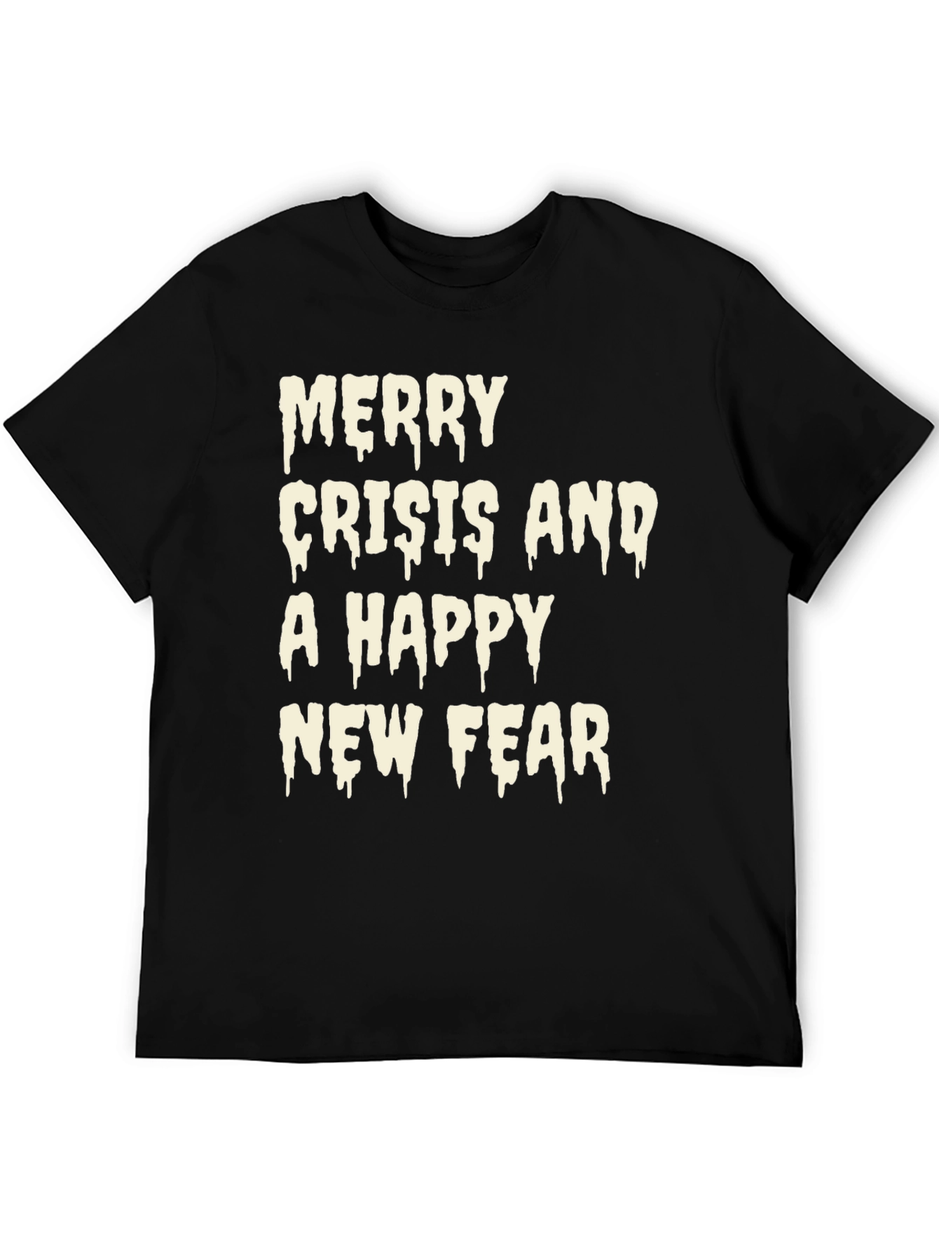 Merry Crisis and a Happy New Fear Graphic T-Shirt