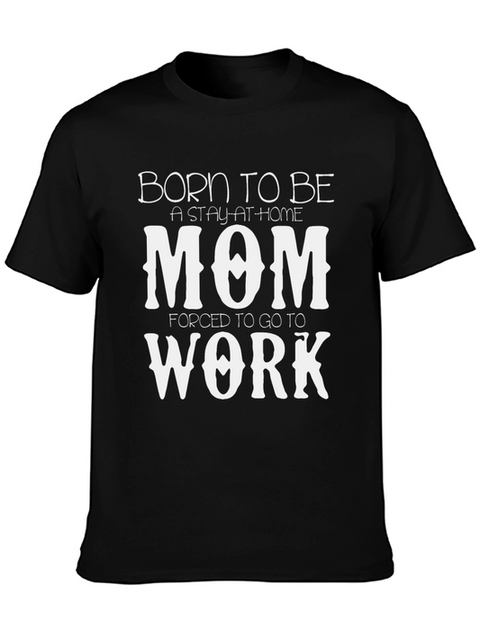 Born to Be a Stay-at-Home Mom T-Shirt