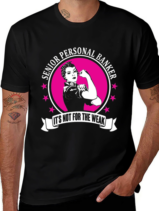 Senior Personal Banker T-Shirt - Its Not for the Weak