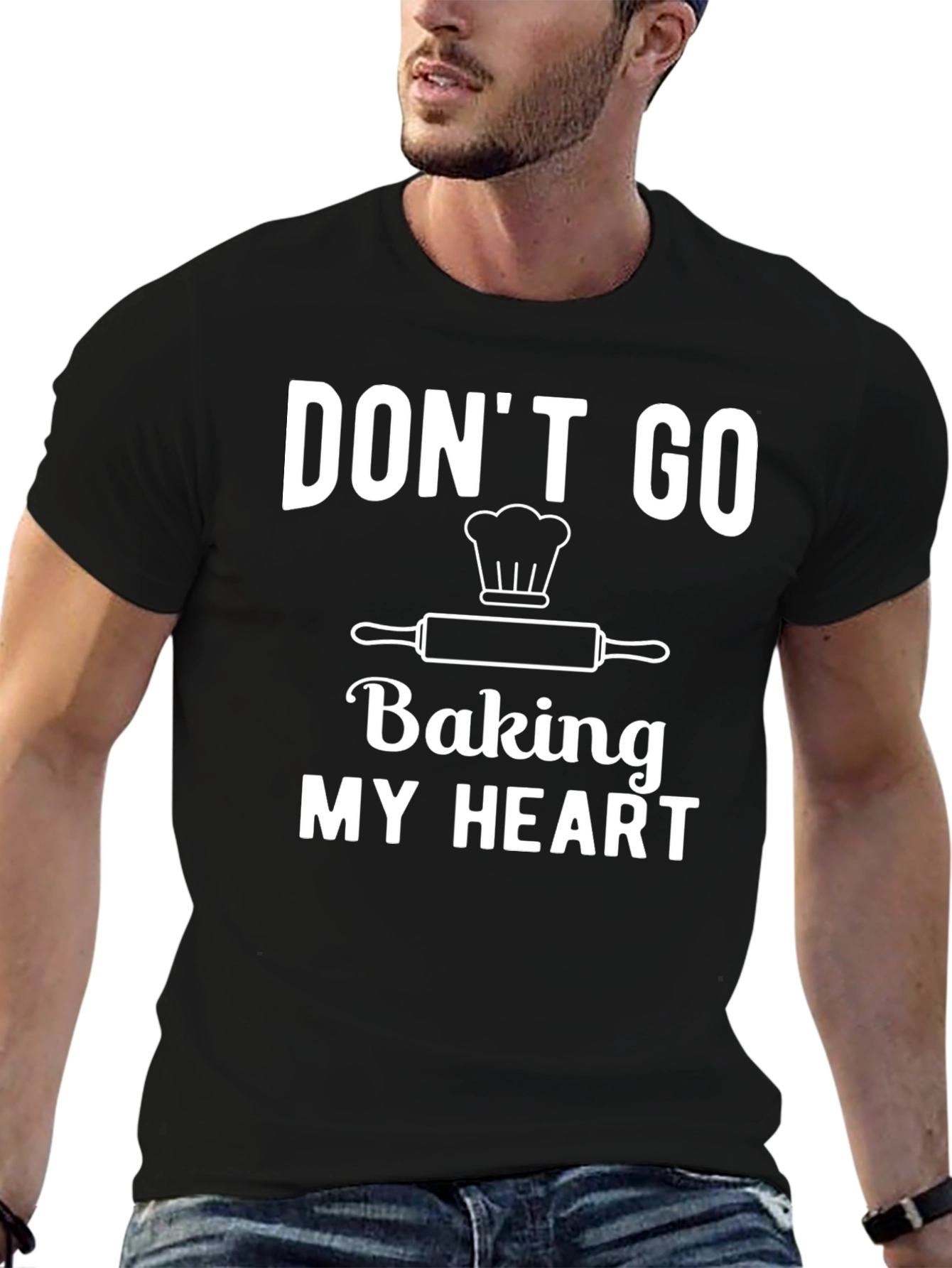 Dont Go Baking My Heart T-Shirt