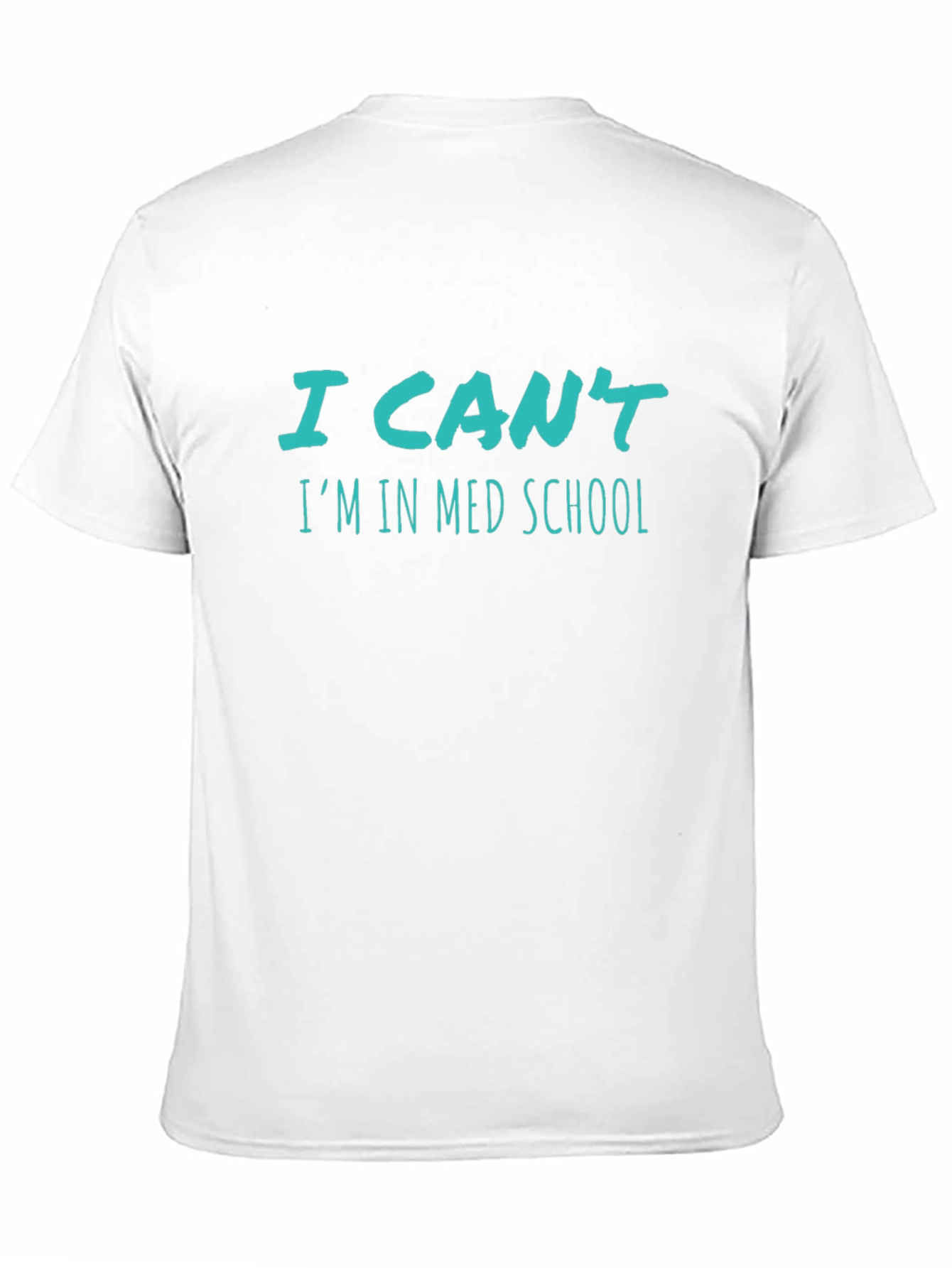 I Cant Im In Med School T-Shirt