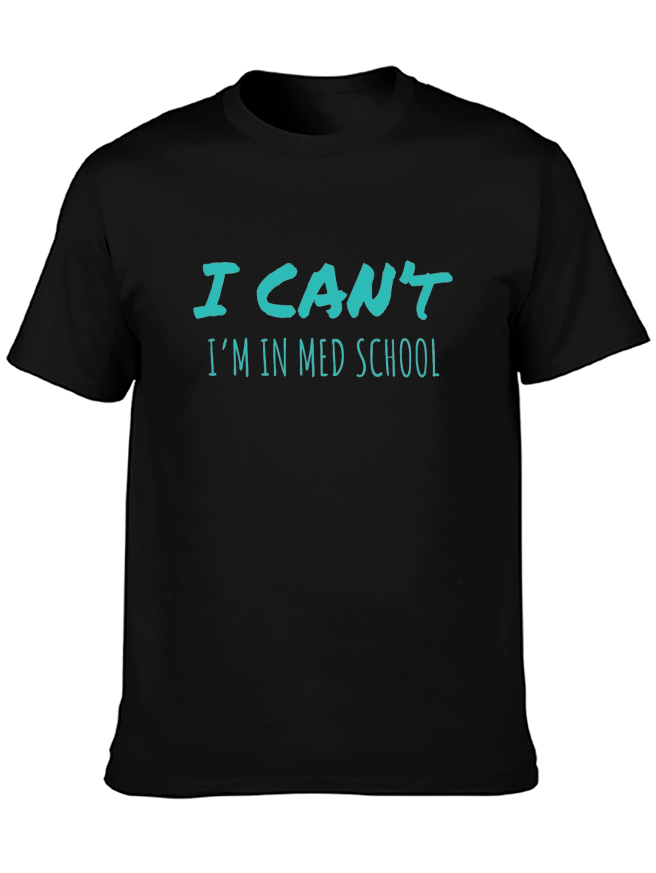 I Cant Im In Med School T-Shirt