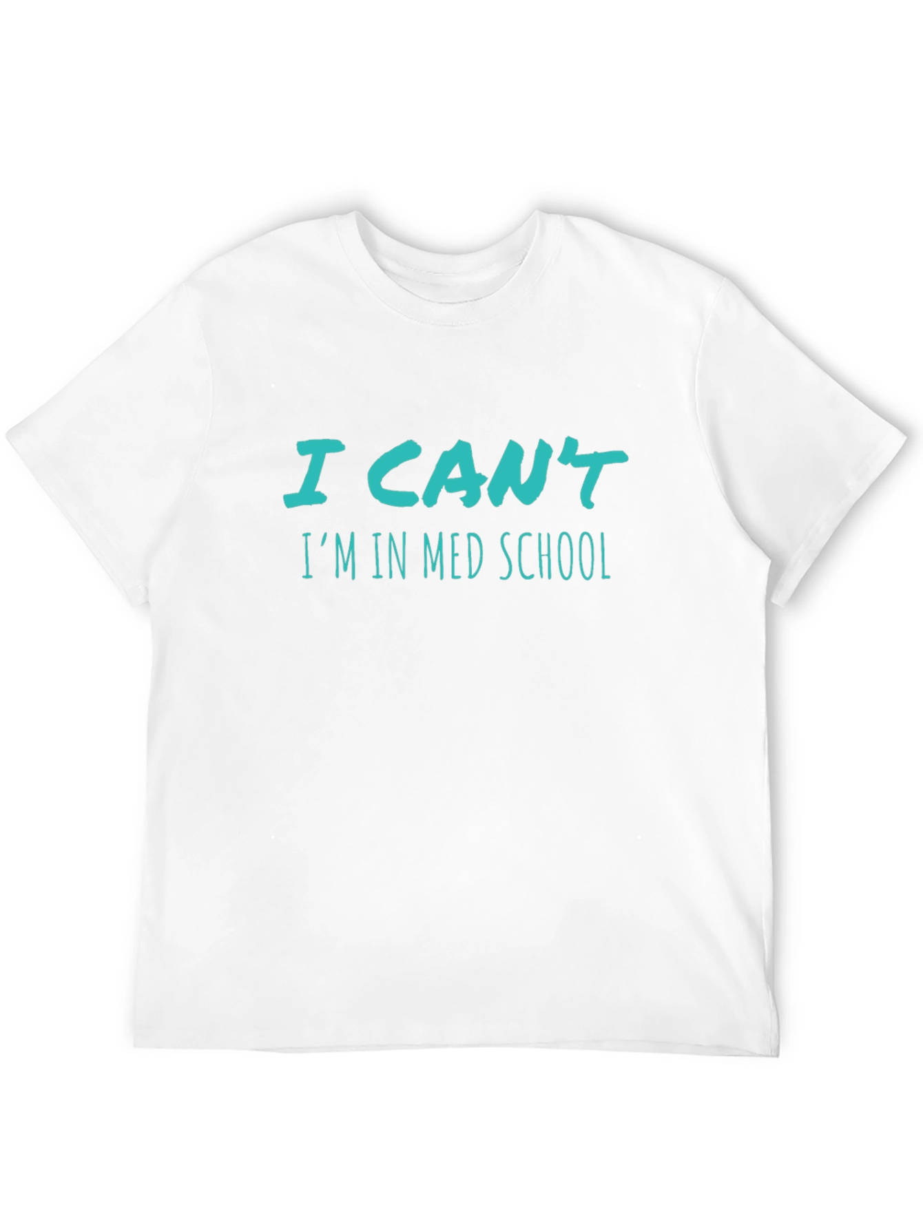 I Cant Im In Med School T-Shirt