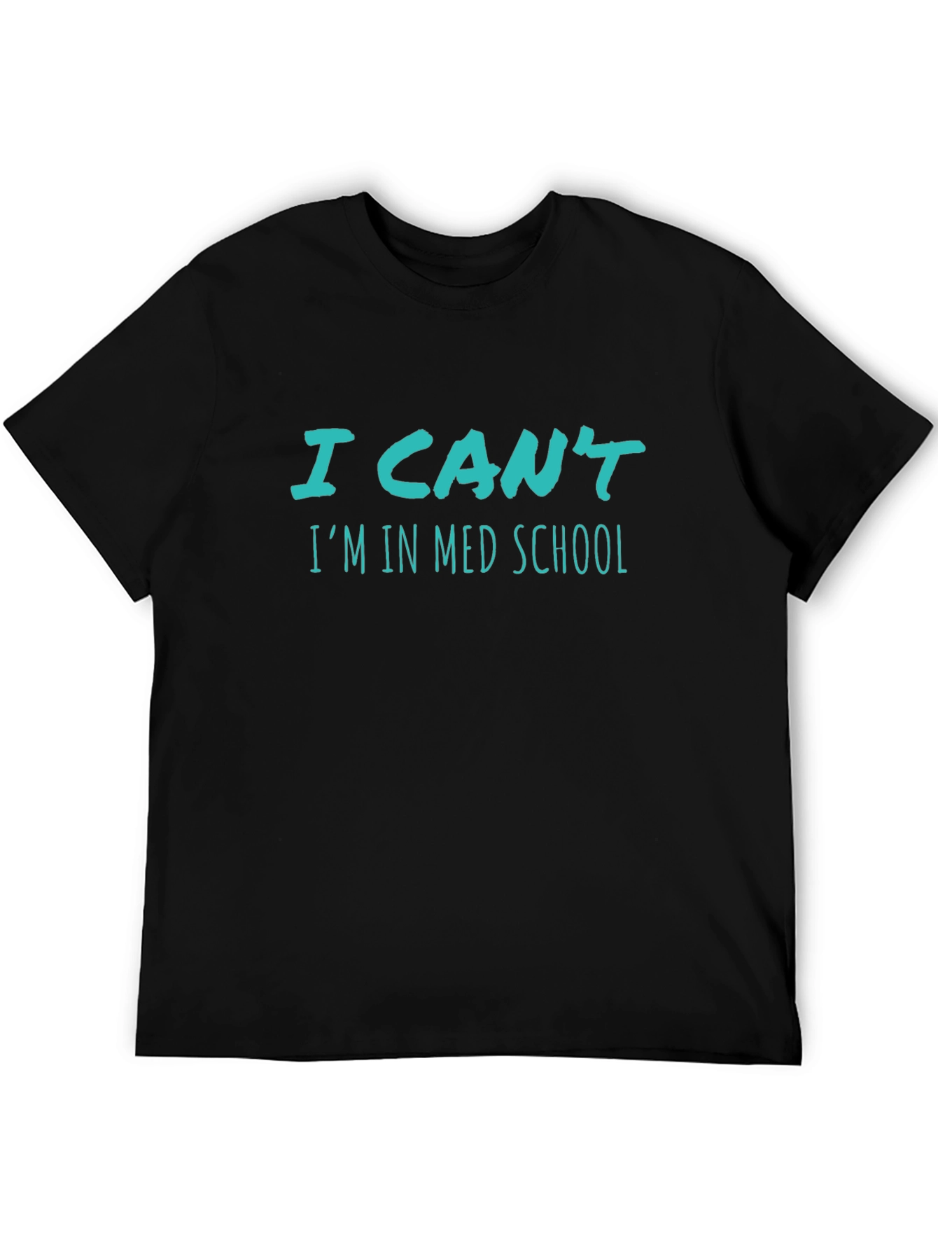 I Cant Im In Med School T-Shirt