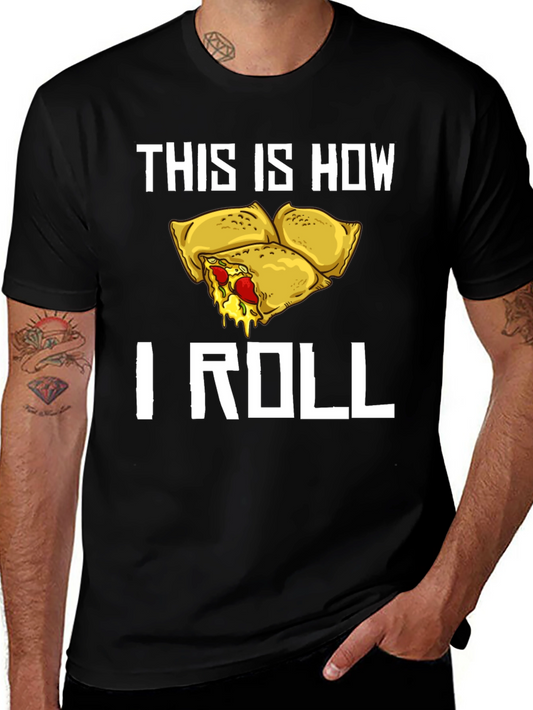 This Is How I Roll Pizza Rolls T-Shirt