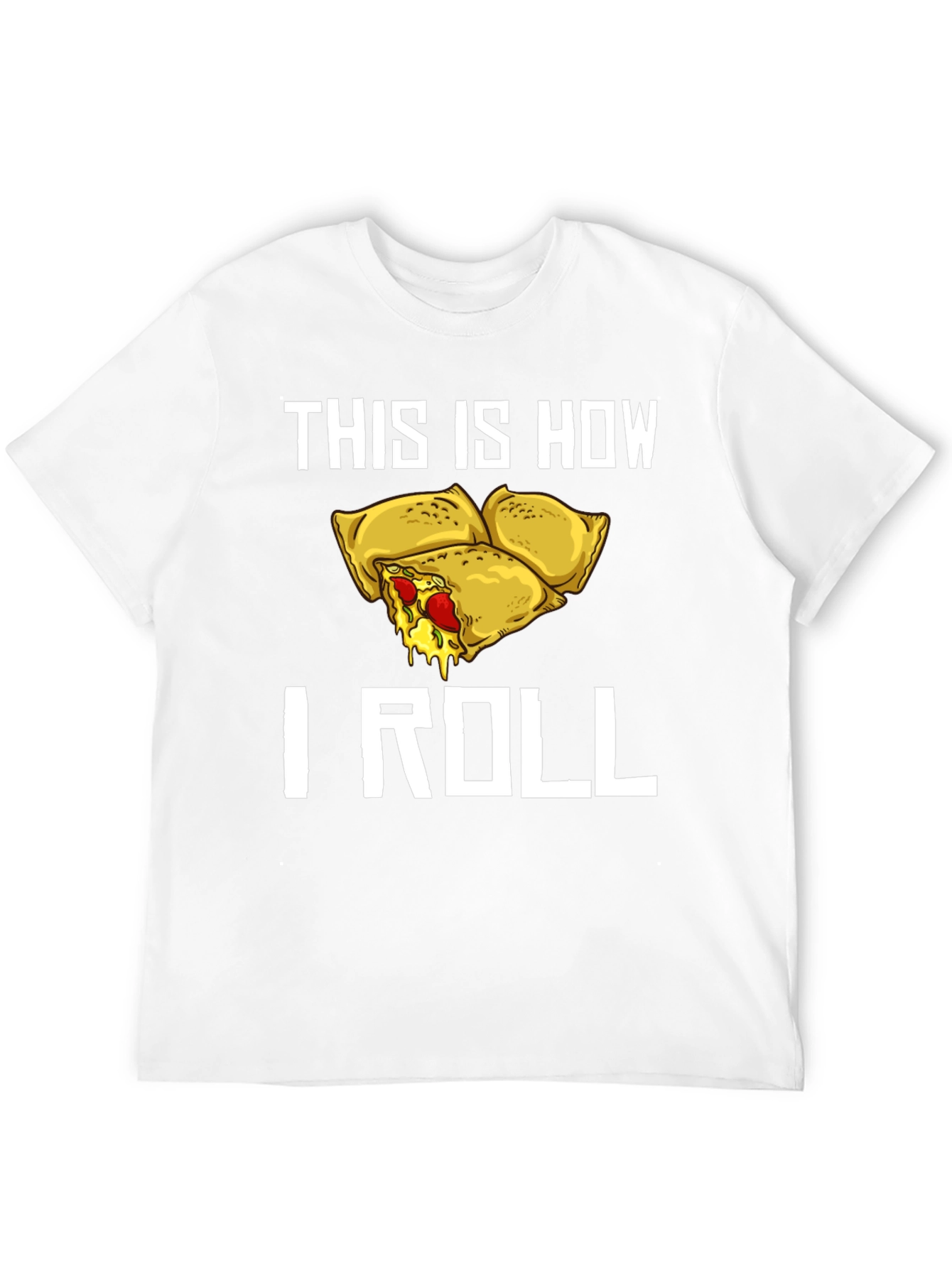 This Is How I Roll Pizza Rolls T-Shirt