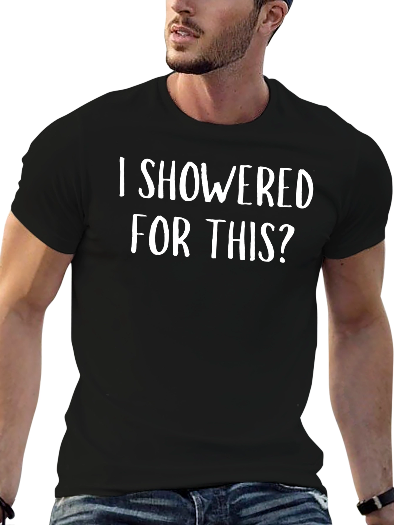 Funny I Showered for This? Black T-Shirt