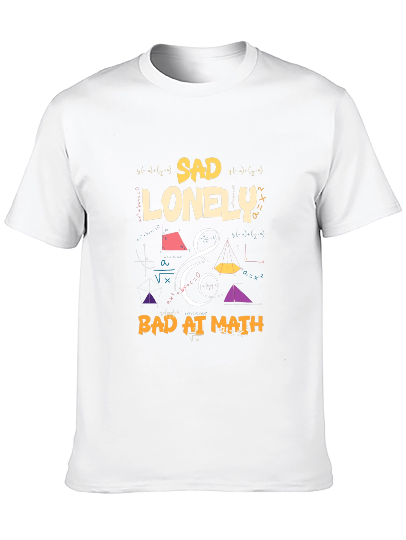 Sad Lonely & Bad at Math Graphic T-Shirt