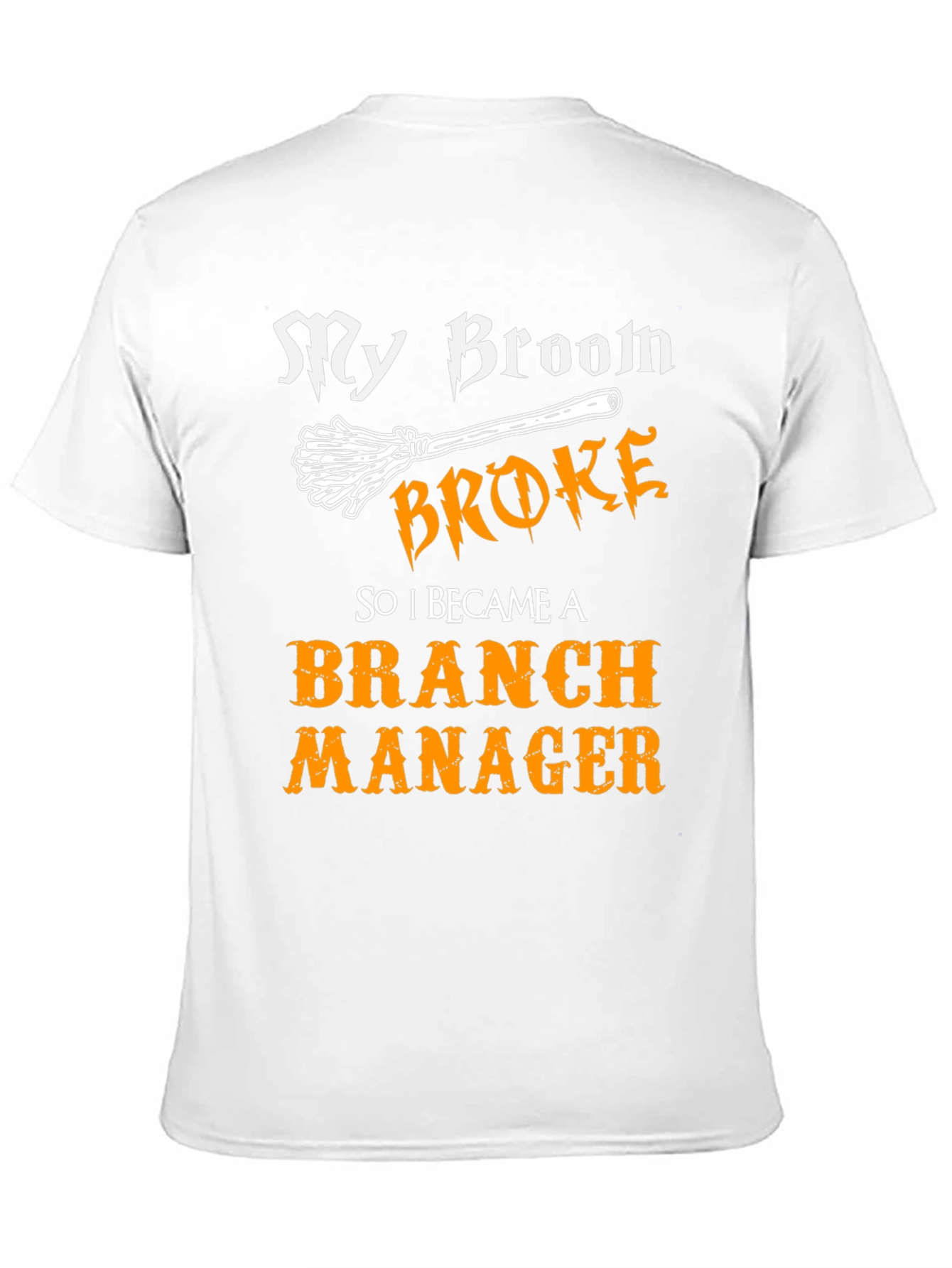 My Broom Broke Branch Manager Graphic T-Shirt