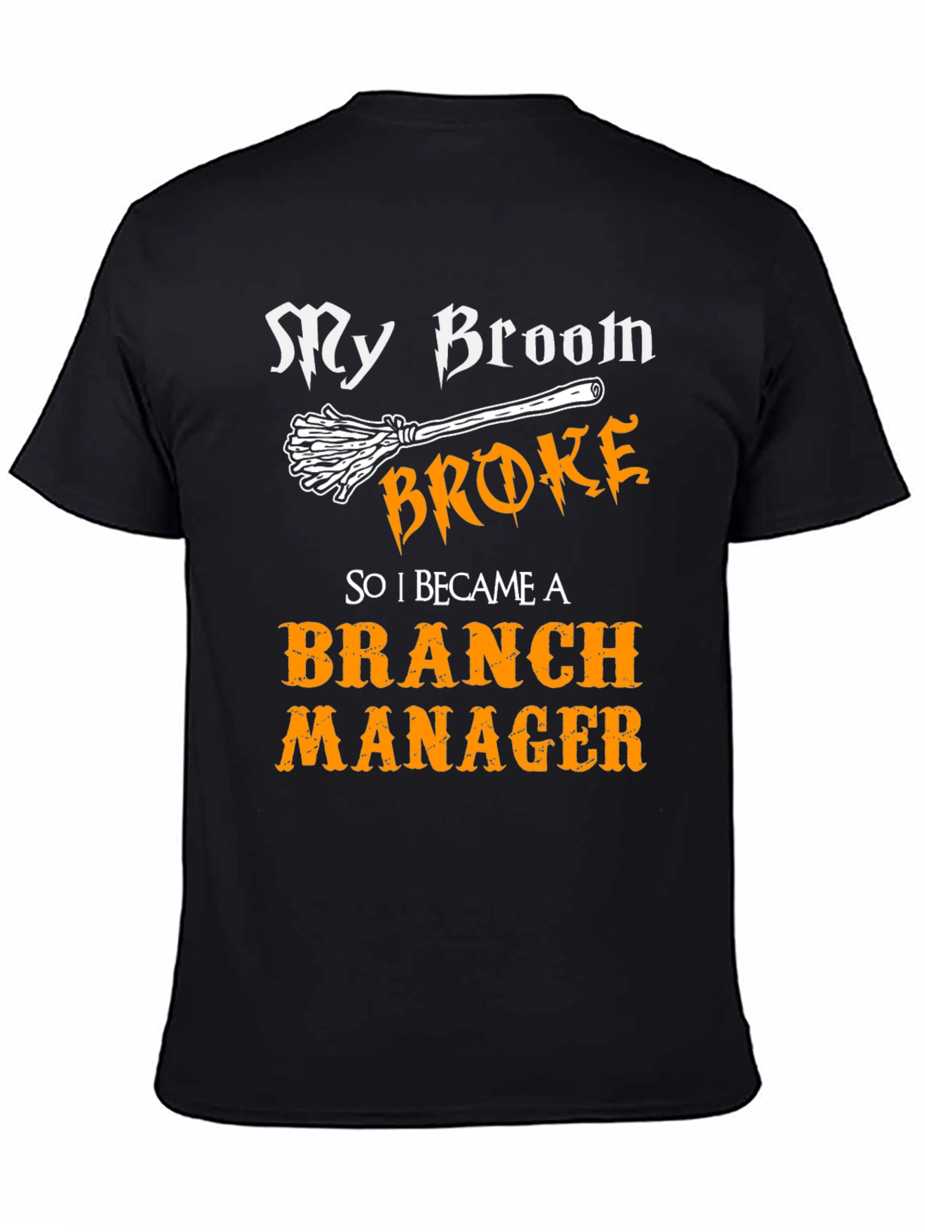 My Broom Broke Branch Manager Graphic T-Shirt
