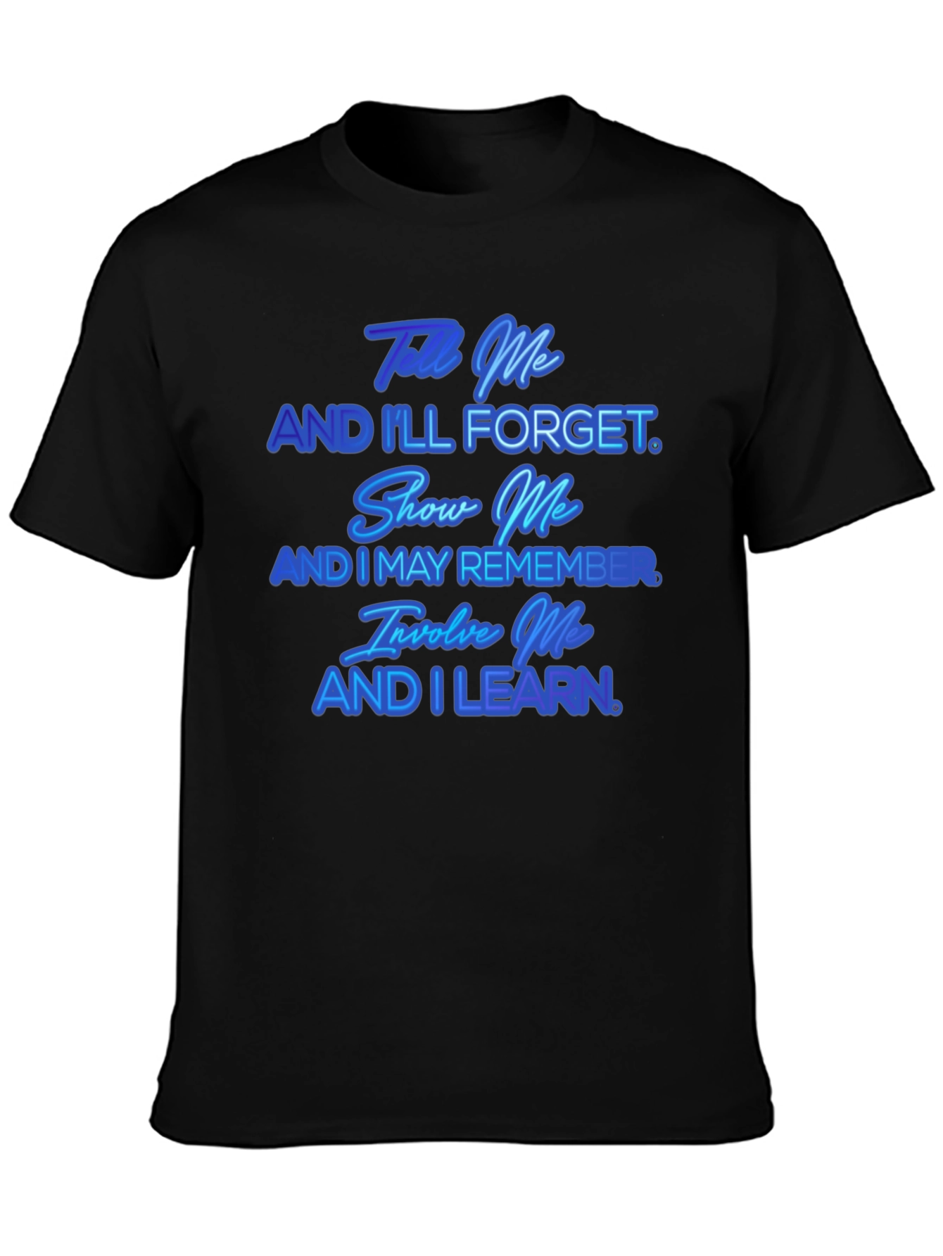 Tell Me And Ill Forget T-Shirt