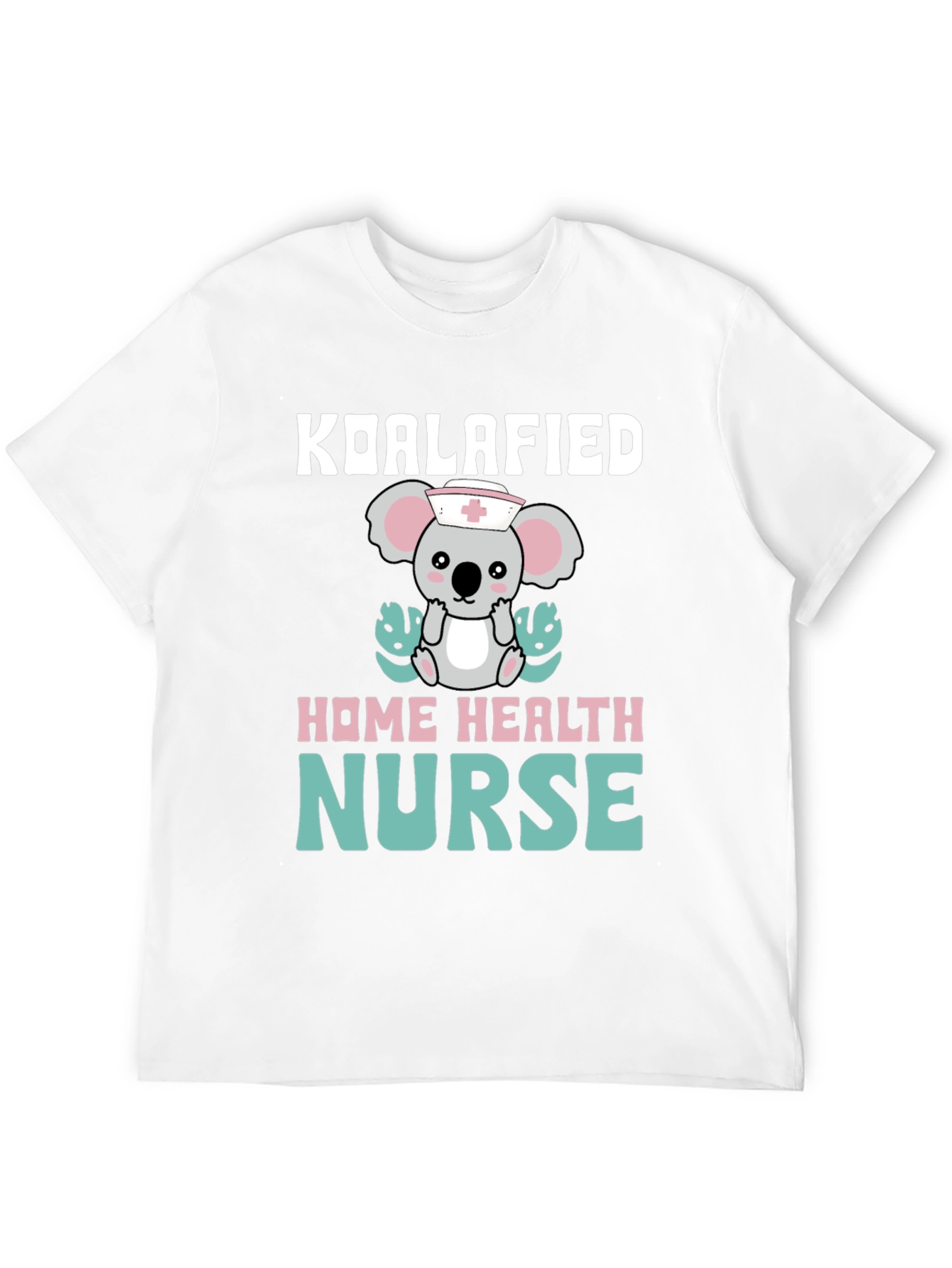 Koalafied Home Health Nurse T-Shirt