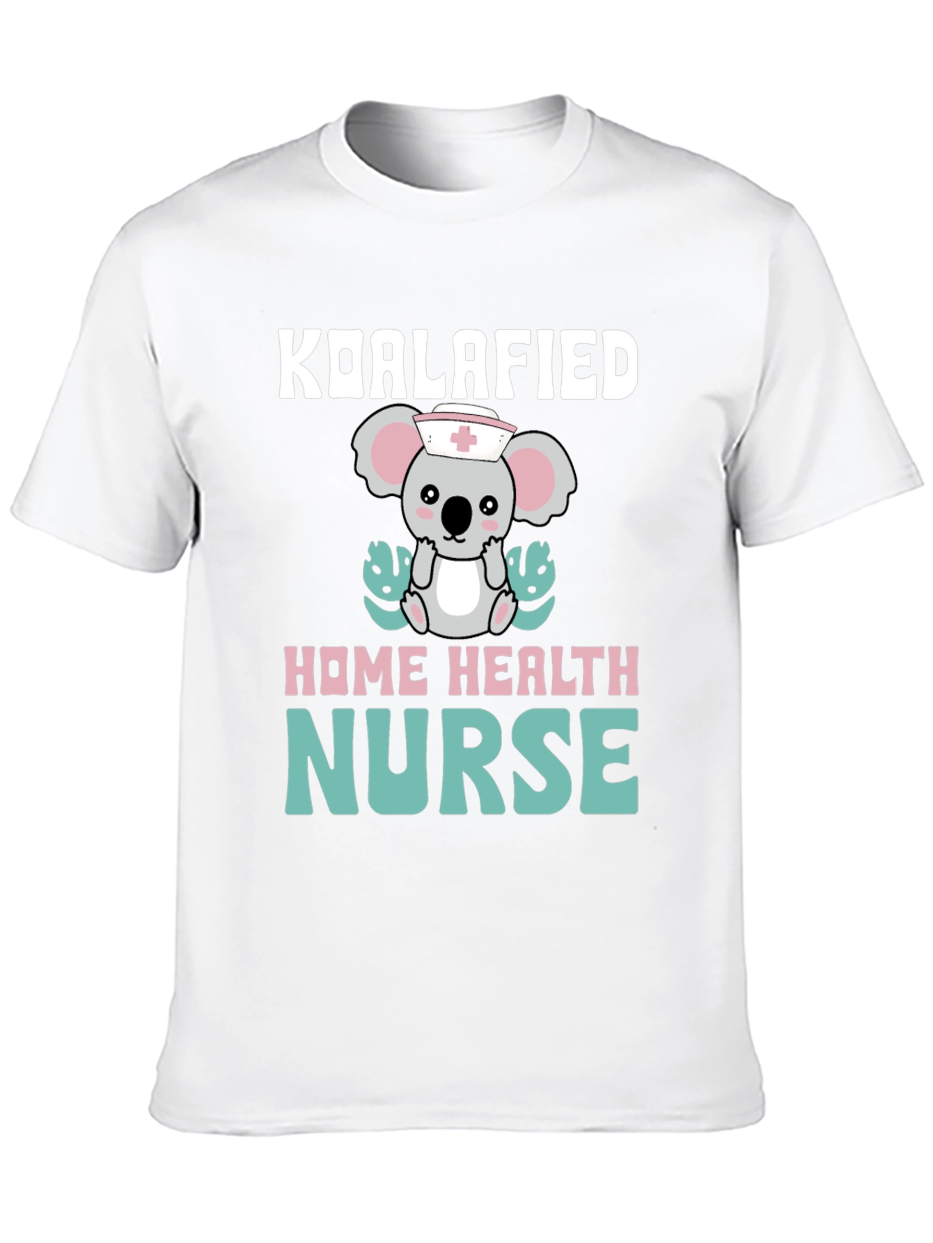 Koalafied Home Health Nurse T-Shirt
