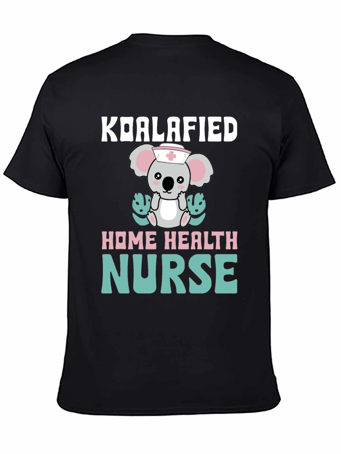 Koalafied Home Health Nurse T-Shirt