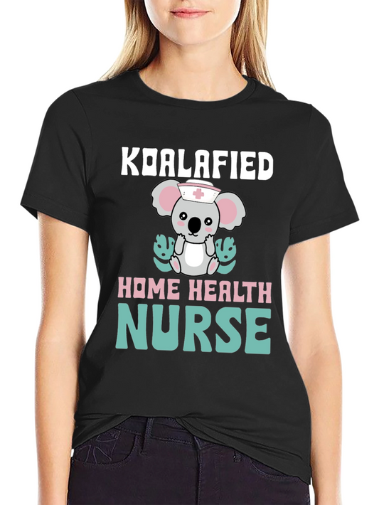 Koalafied Home Health Nurse T-Shirt
