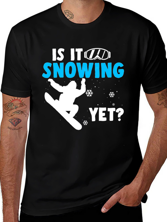 Snowboarding T-Shirt - Is It Snowing Yet?