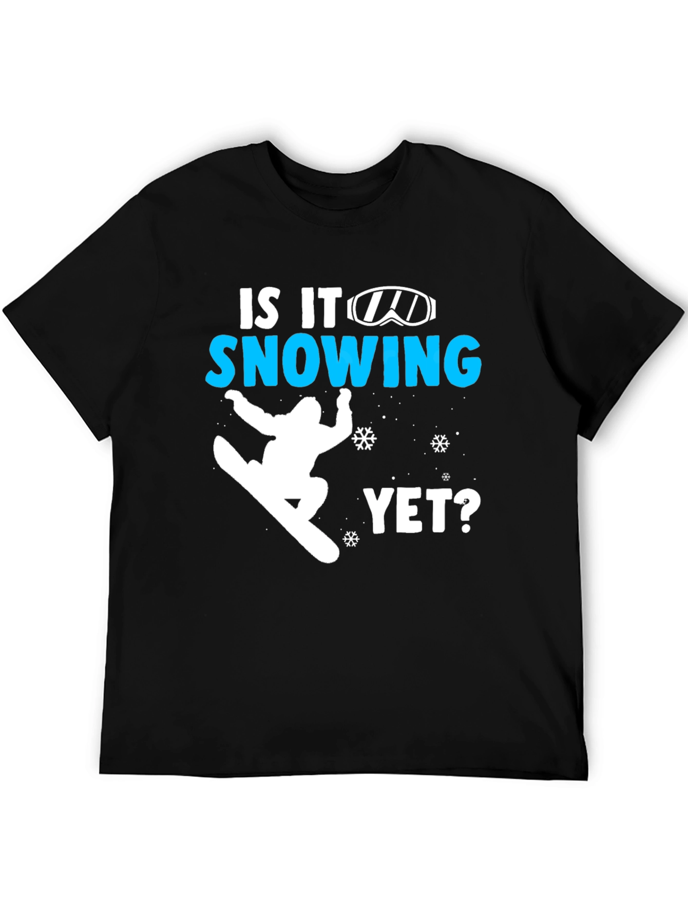 Snowboarding T-Shirt - Is It Snowing Yet?