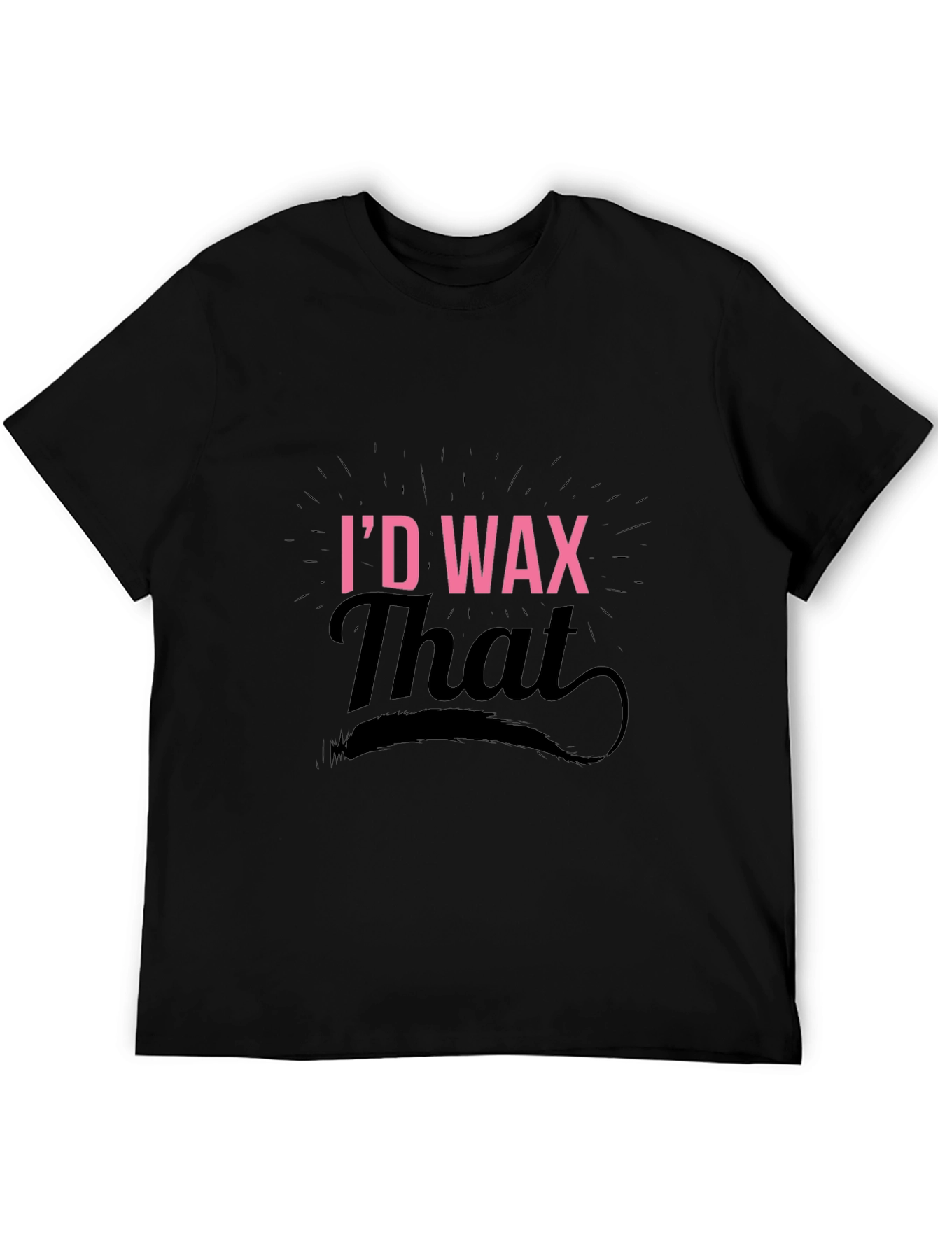 Id Wax That Funny T-Shirt
