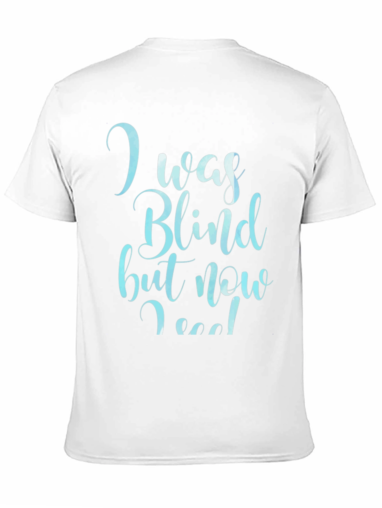 I Was Blind Now I See T-Shirt