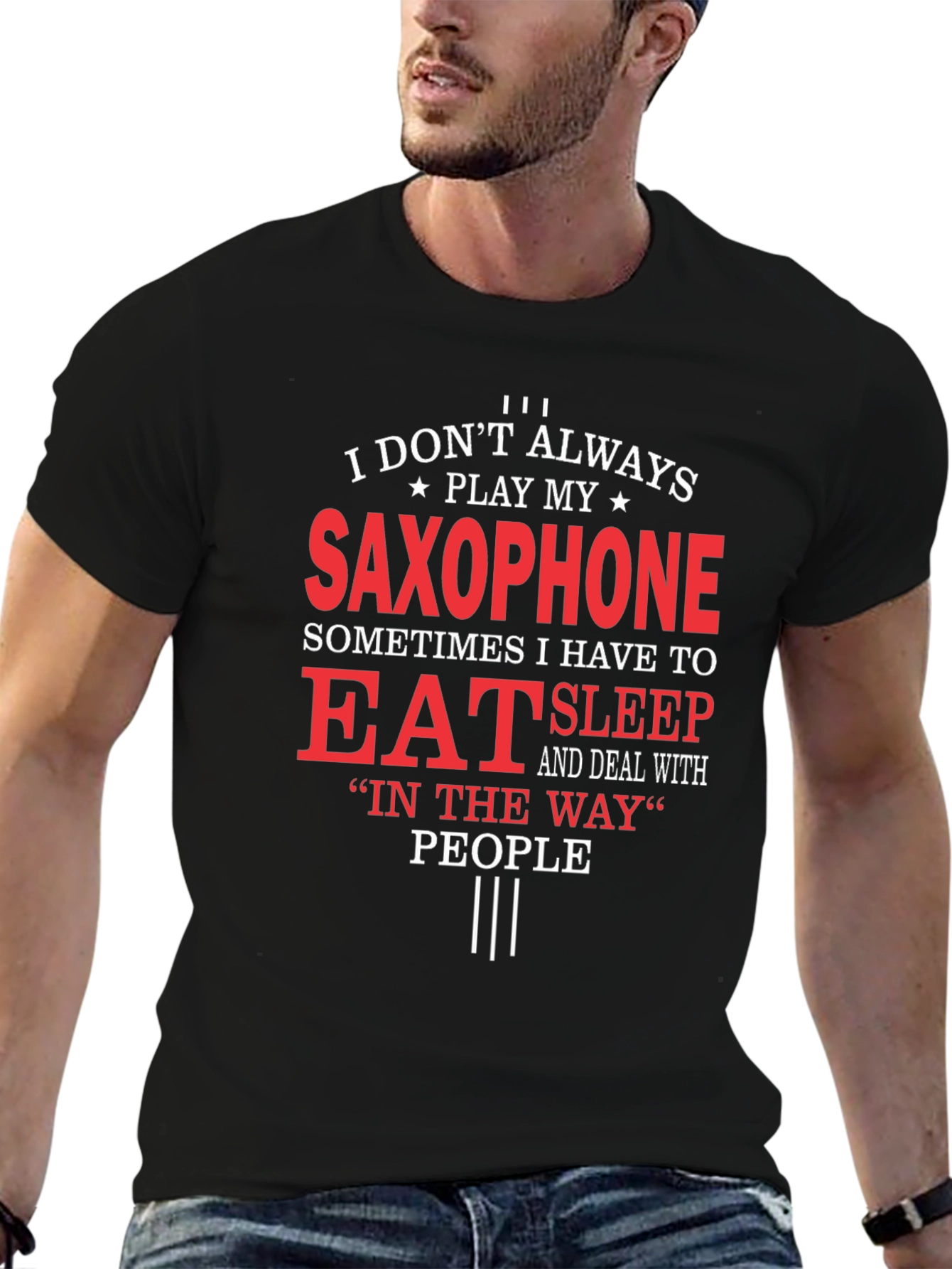 Saxophone Player T-Shirt: Eat Sleep and Deal With People