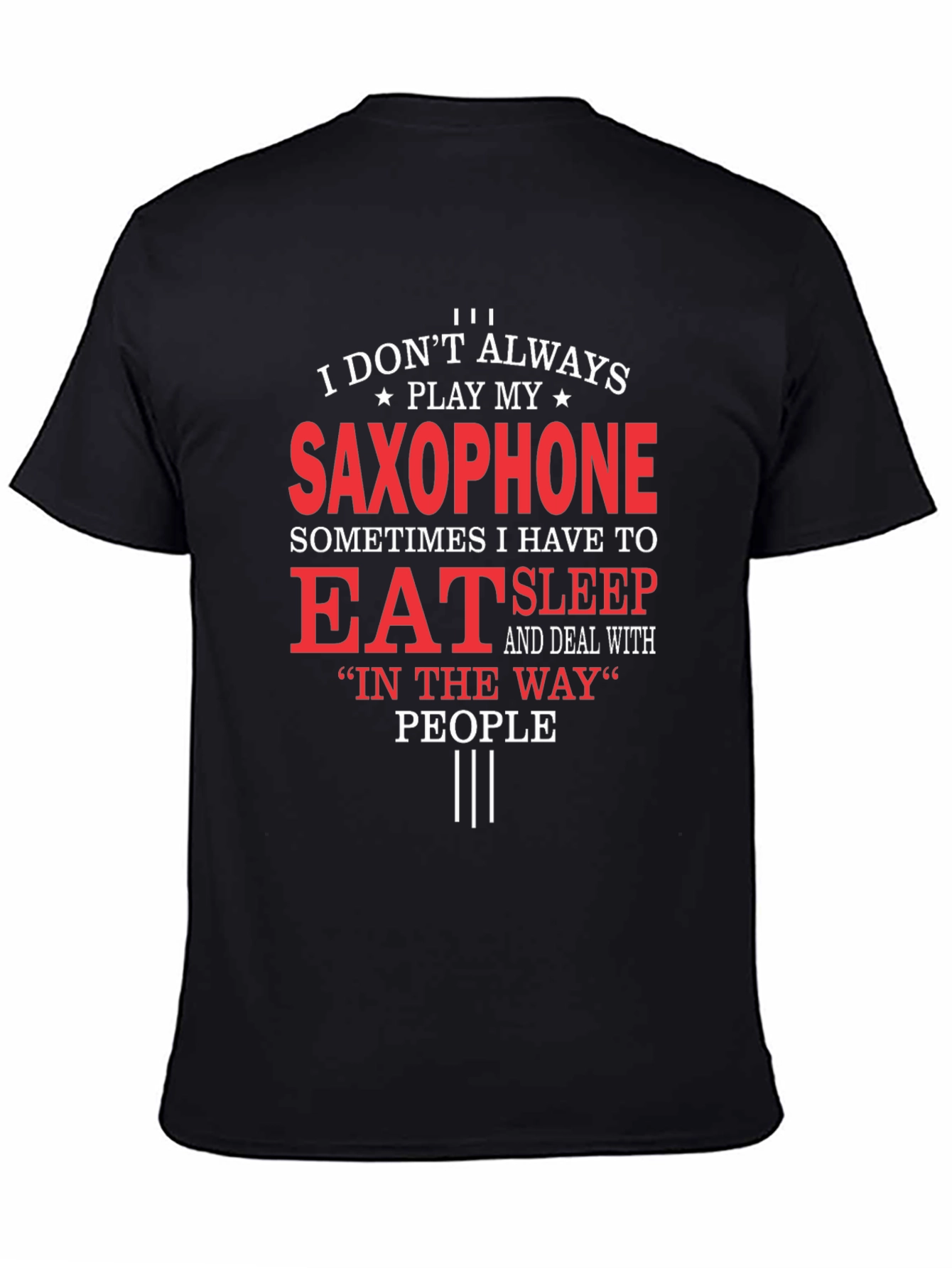 Saxophone Player T-Shirt: Eat Sleep and Deal With People