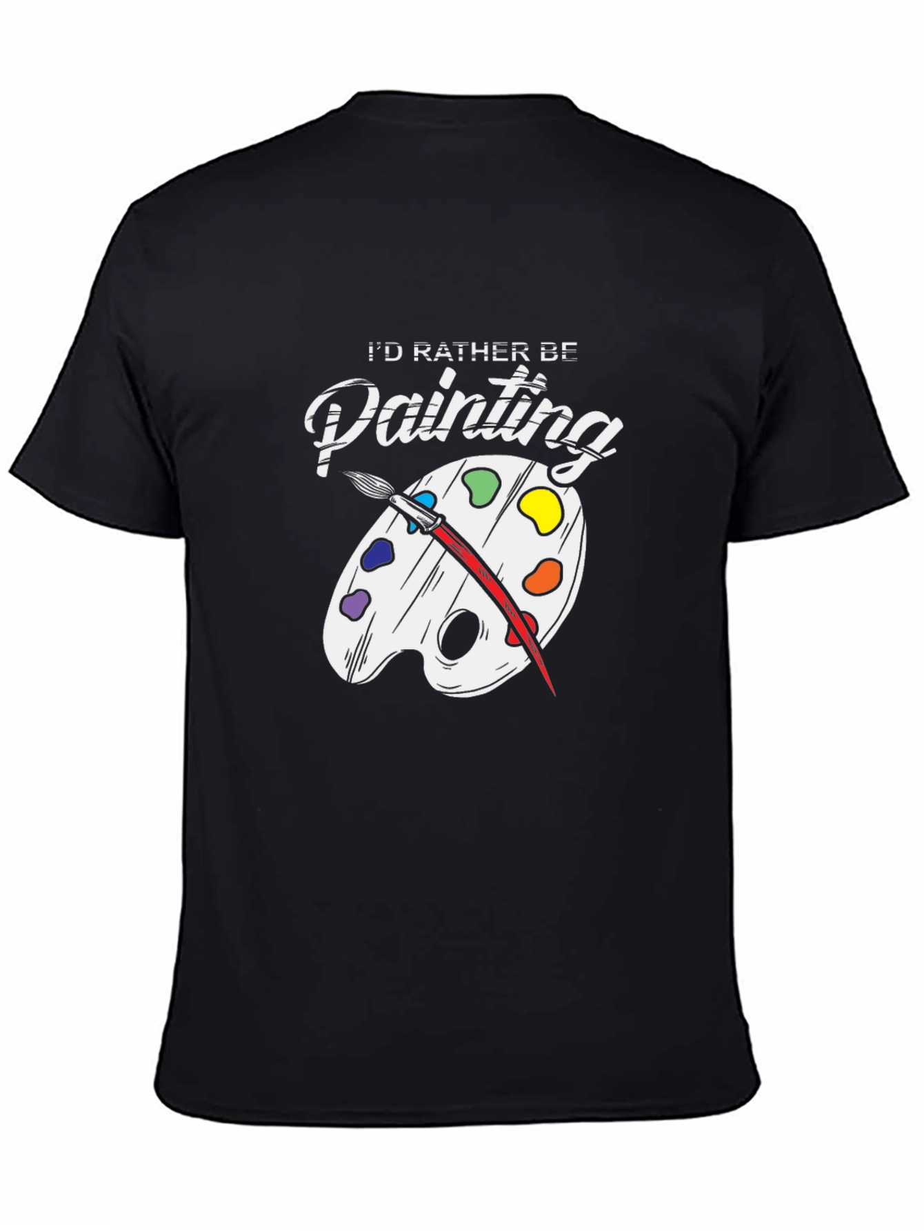 Id Rather Be Painting T-Shirt - Artsy Palette Tee