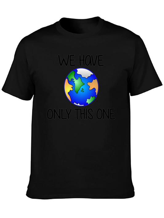 Earth Day T-Shirt - We Have Only This One