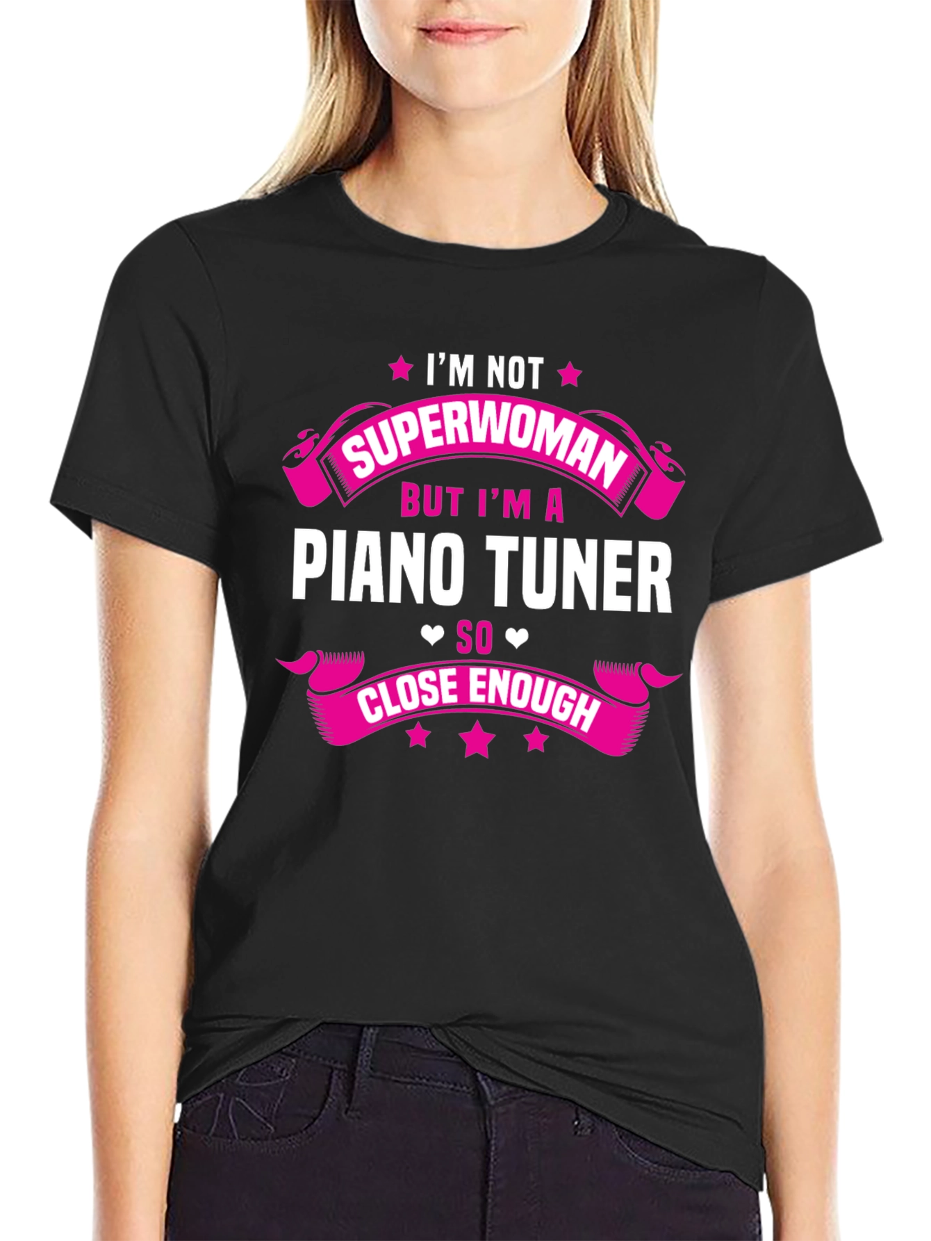 Piano Tuner T-Shirt: Im Not Superwoman Close Enough