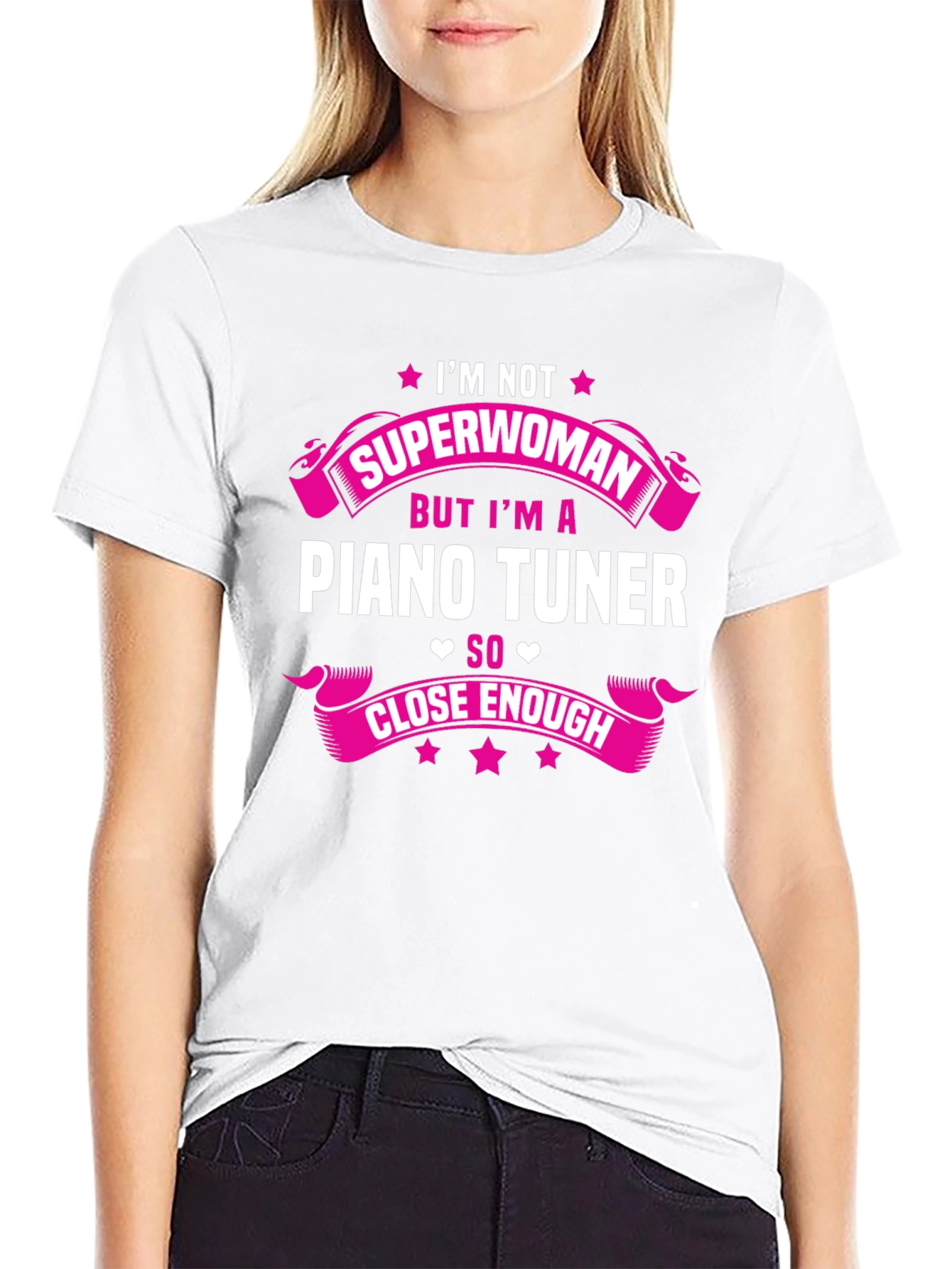 Piano Tuner T-Shirt: Im Not Superwoman Close Enough