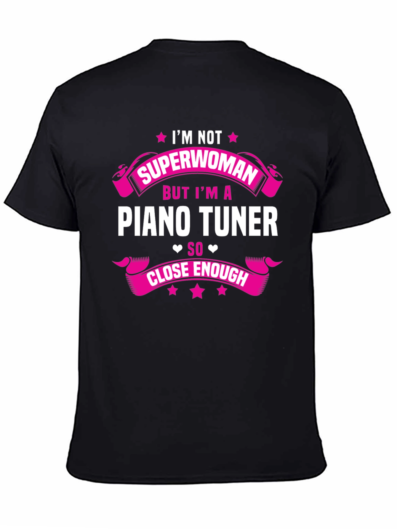 Piano Tuner T-Shirt: Im Not Superwoman Close Enough