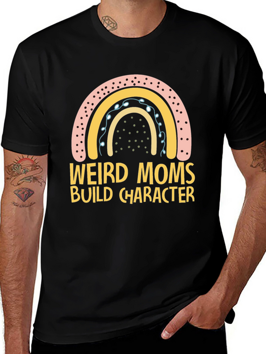 Weird Moms Build Character T-Shirt