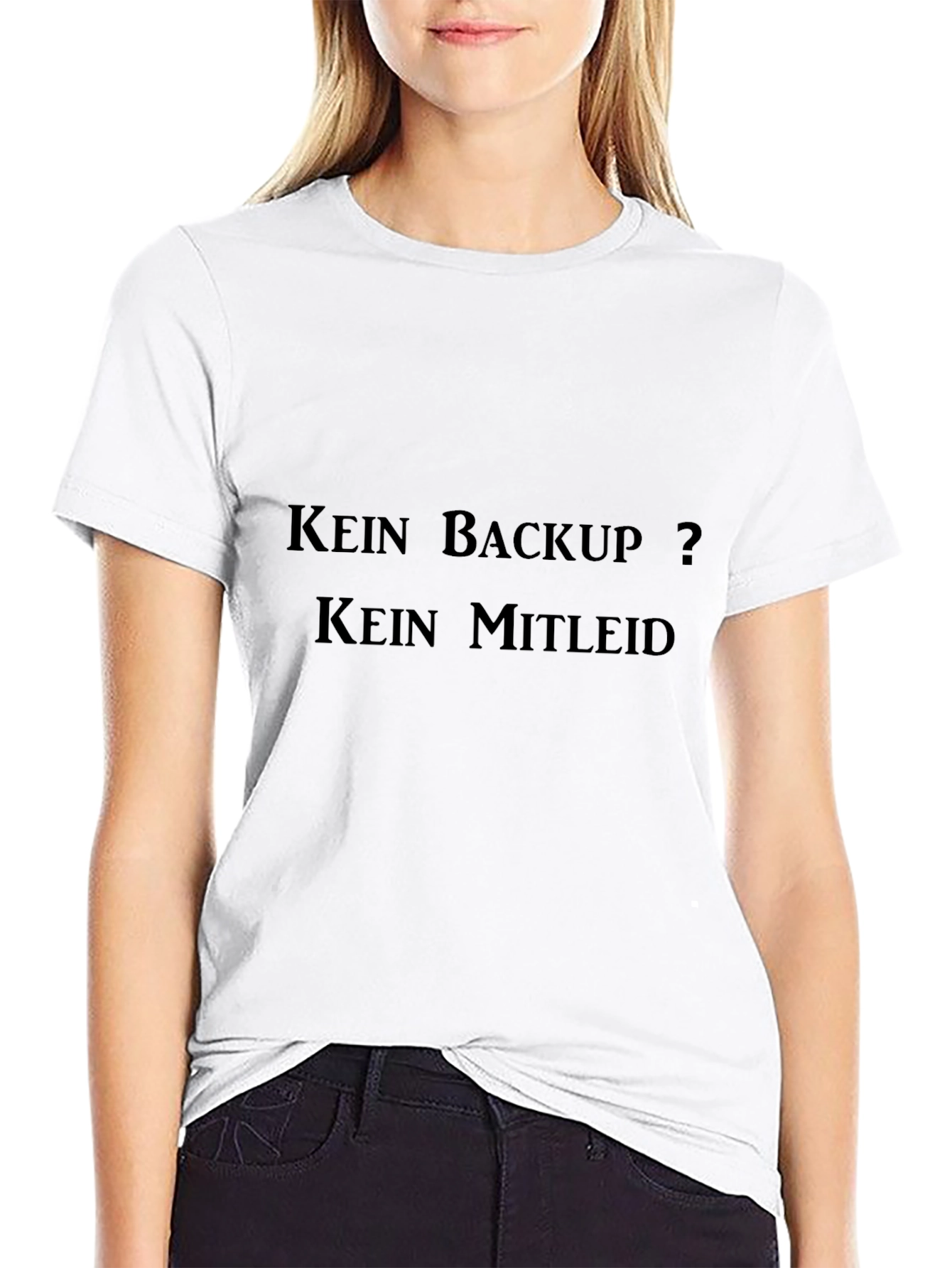 Kein Backup? Kein Mitleid Black T-Shirt