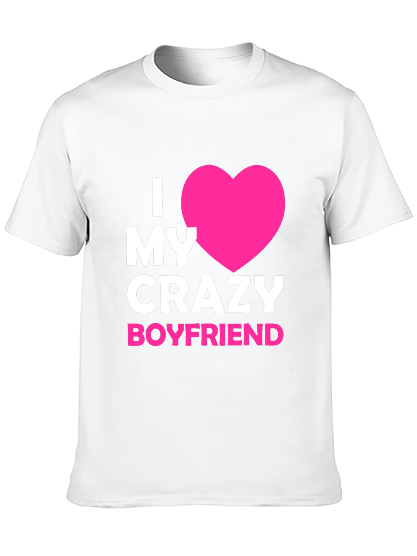 I Love My Crazy Boyfriend - Graphic Tee