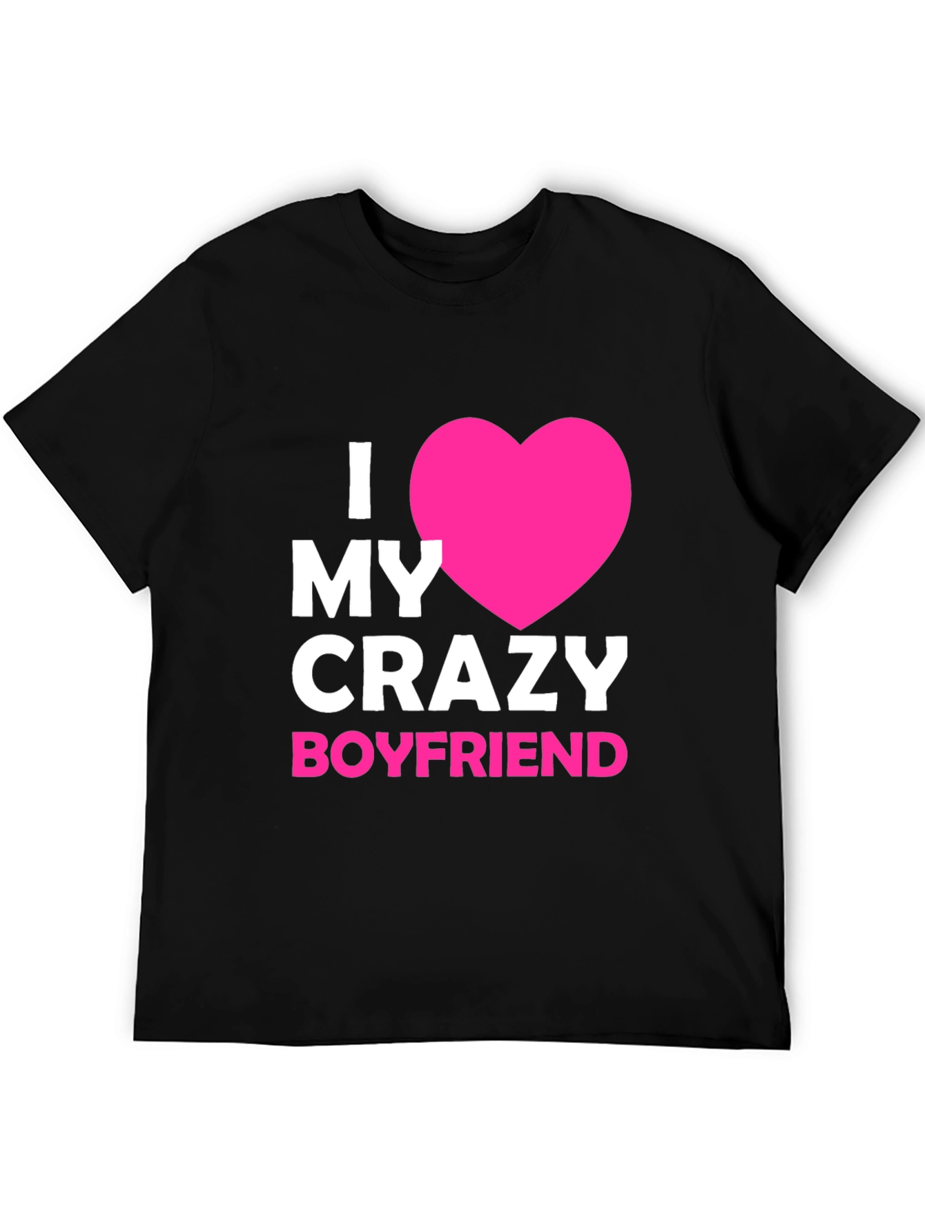 I Love My Crazy Boyfriend - Graphic Tee