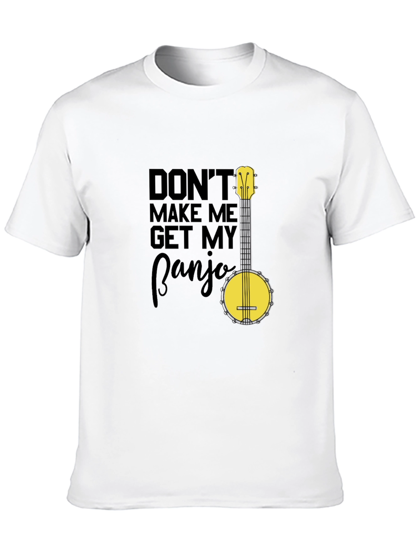 Dont Make Me Get My Banjo T-Shirt