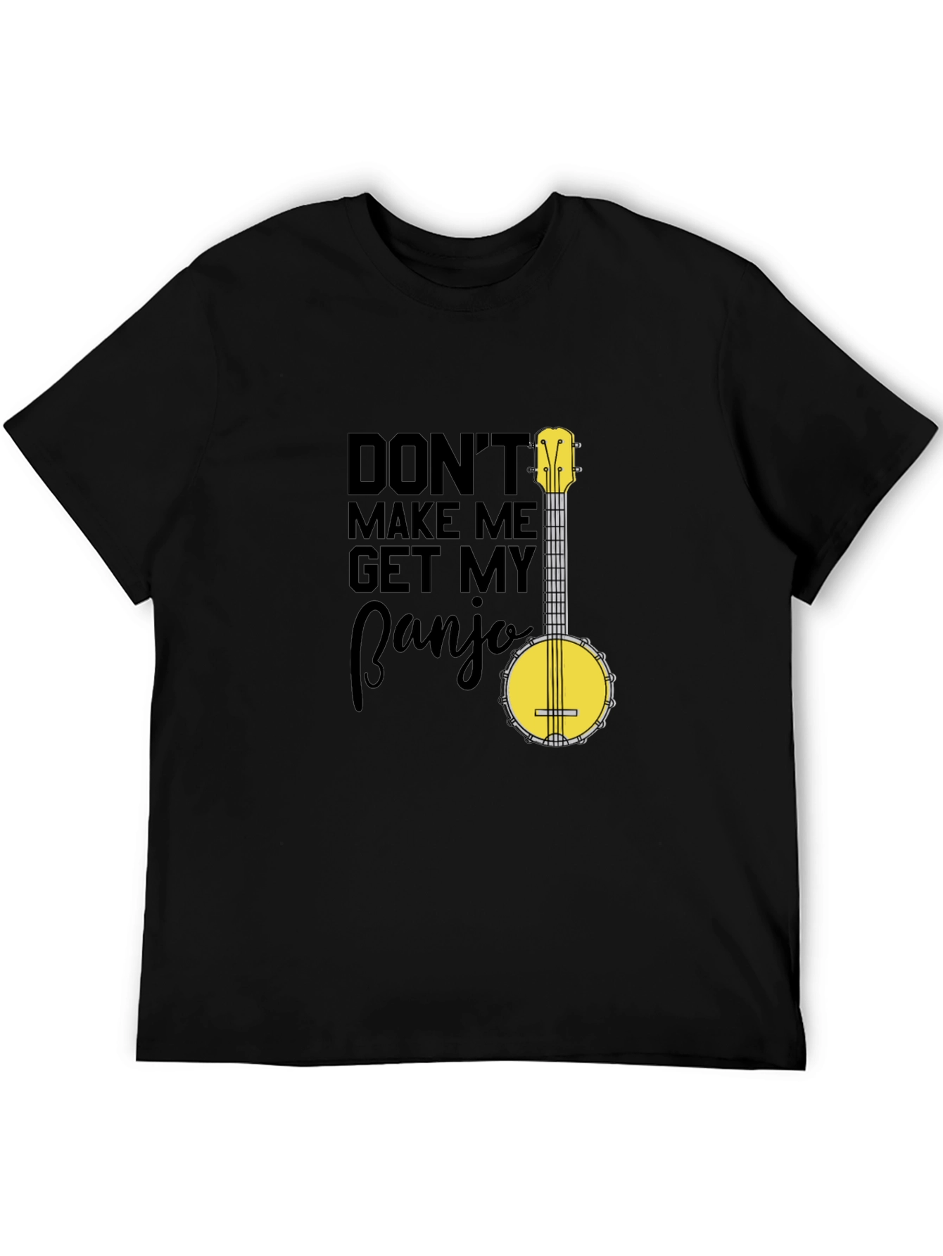 Dont Make Me Get My Banjo T-Shirt