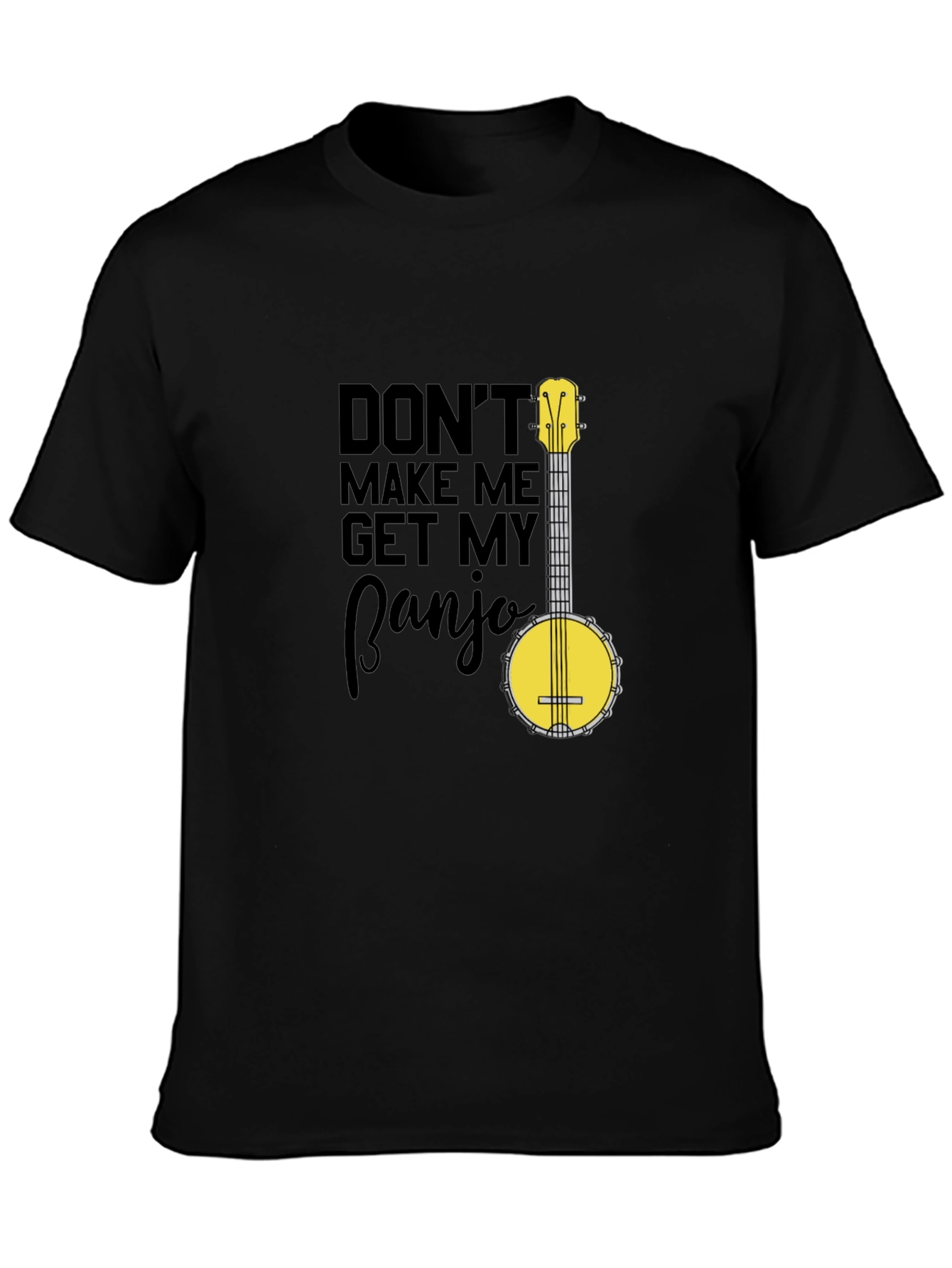 Dont Make Me Get My Banjo T-Shirt
