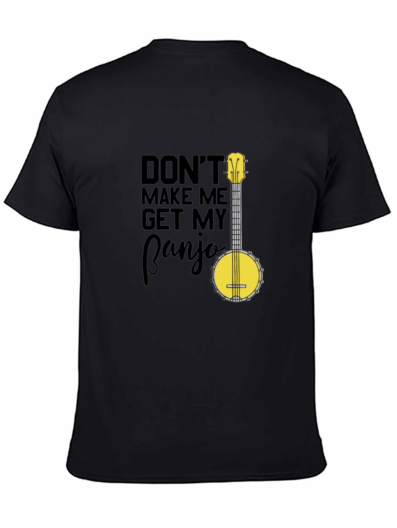 Dont Make Me Get My Banjo T-Shirt