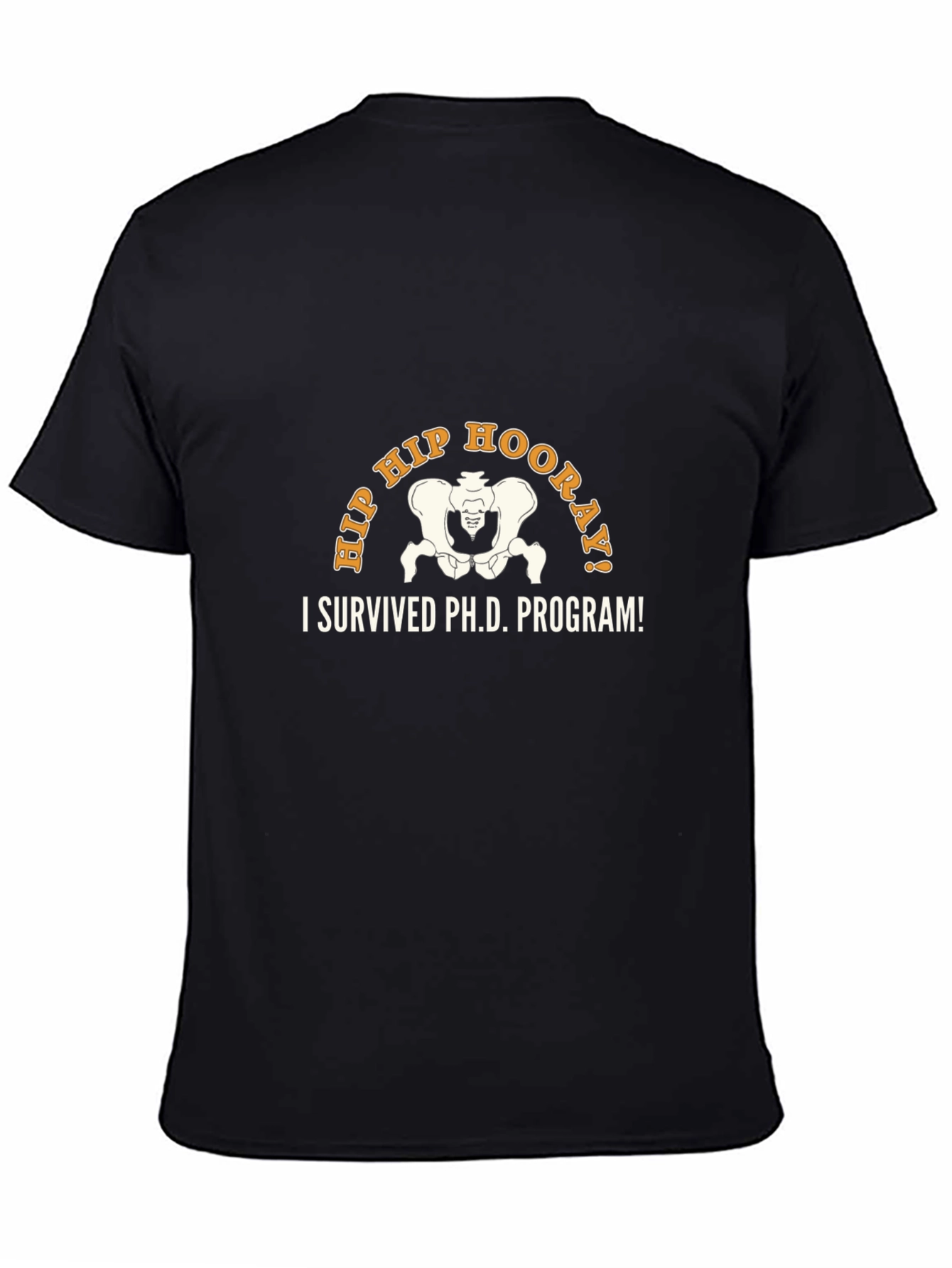 Hip Hip Hooray! I Survived Ph.D. Program T-Shirt