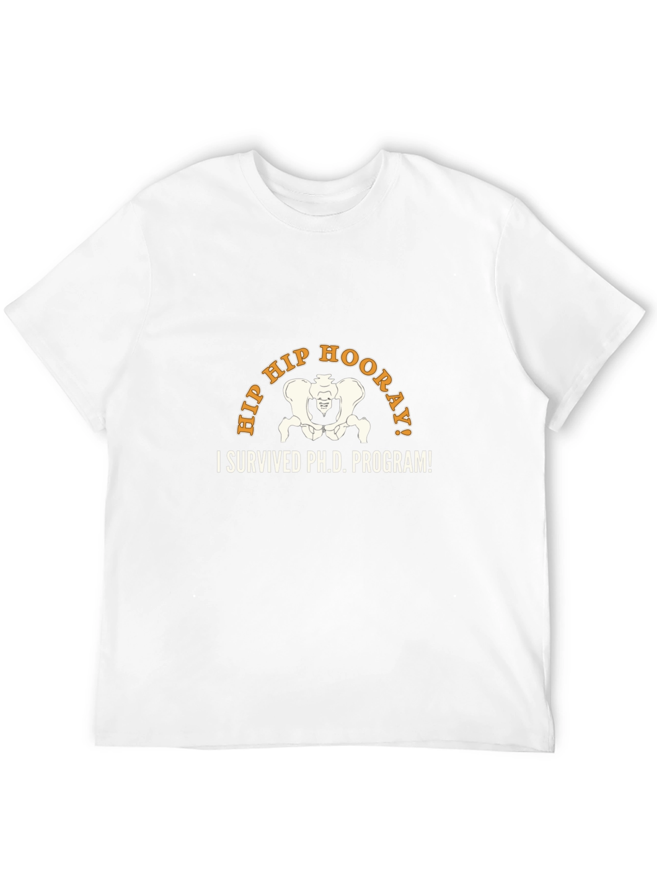 Hip Hip Hooray! I Survived Ph.D. Program T-Shirt