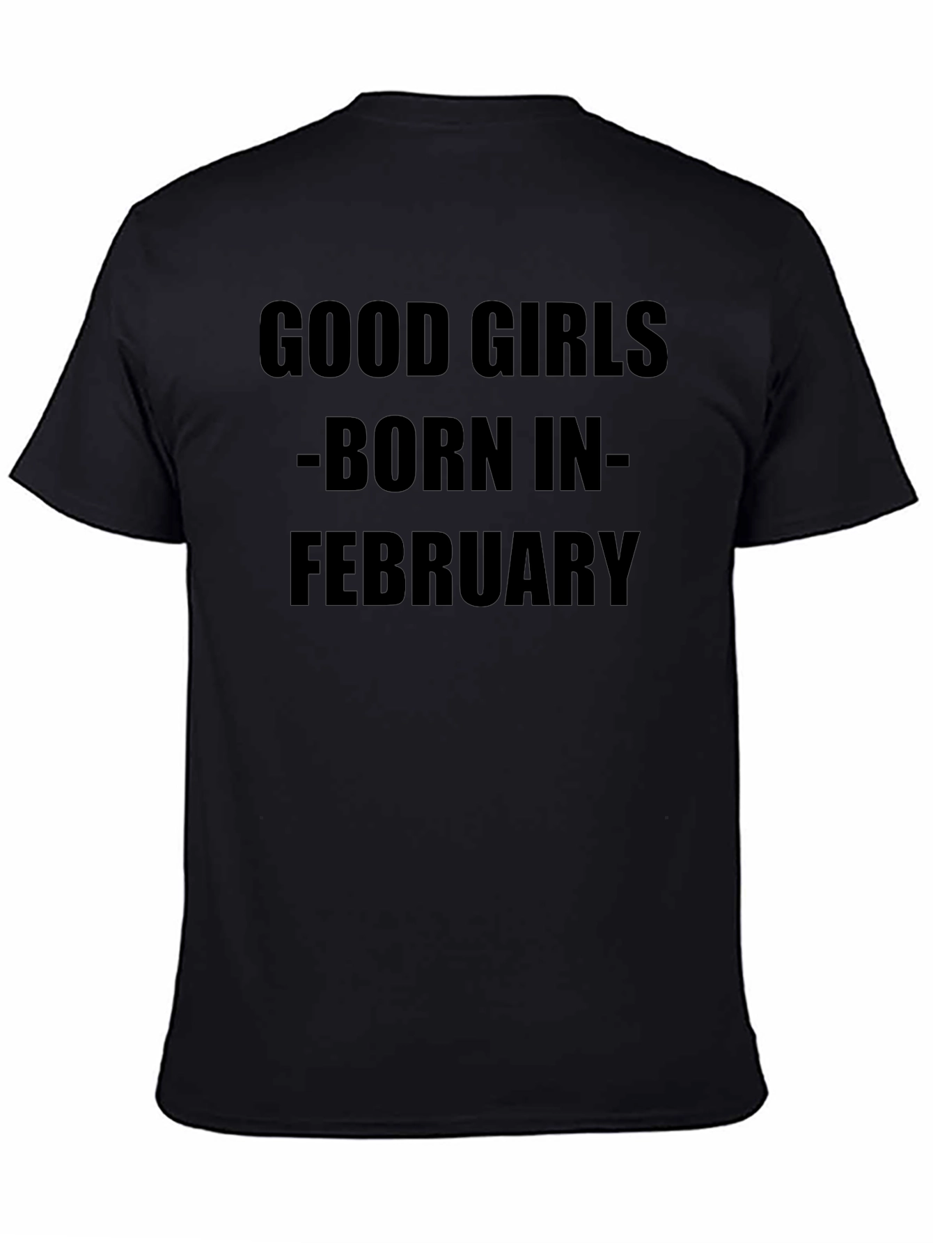 Good Girls Born in February Black T-Shirt