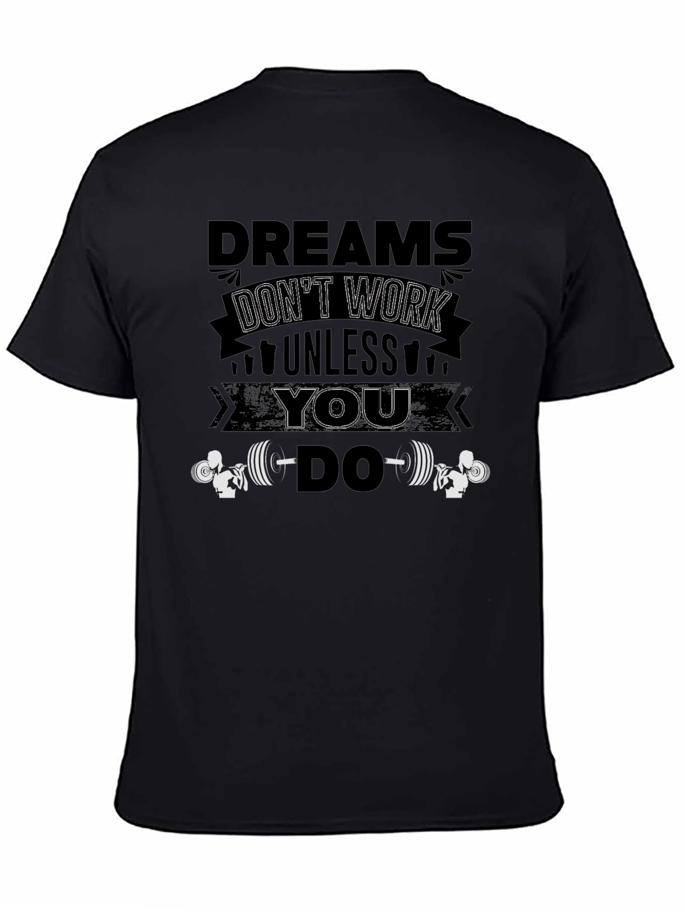 Dreams Dont Work Unless You Do Black T-Shirt