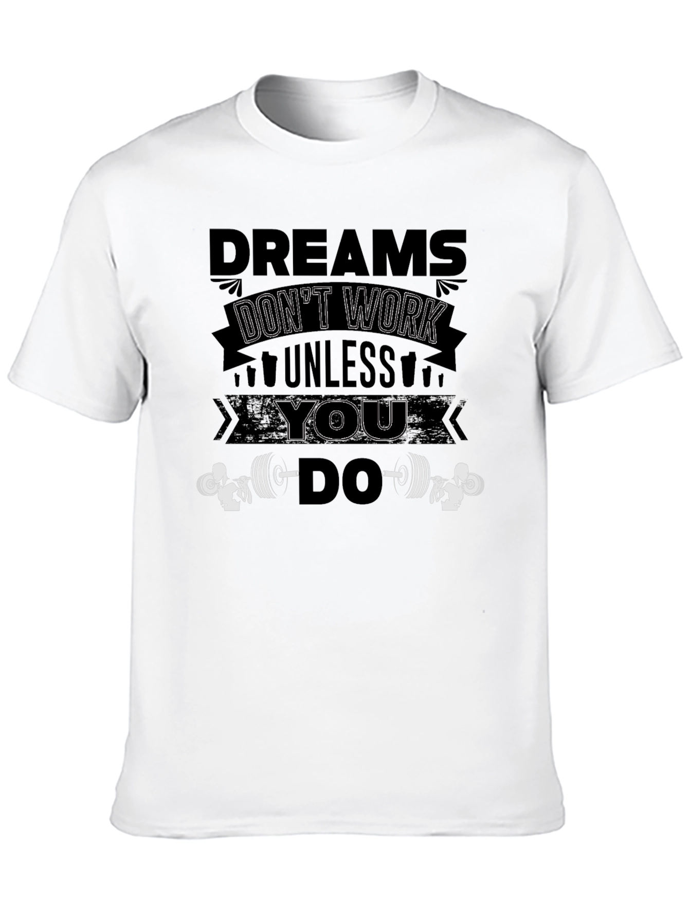 Dreams Dont Work Unless You Do Black T-Shirt