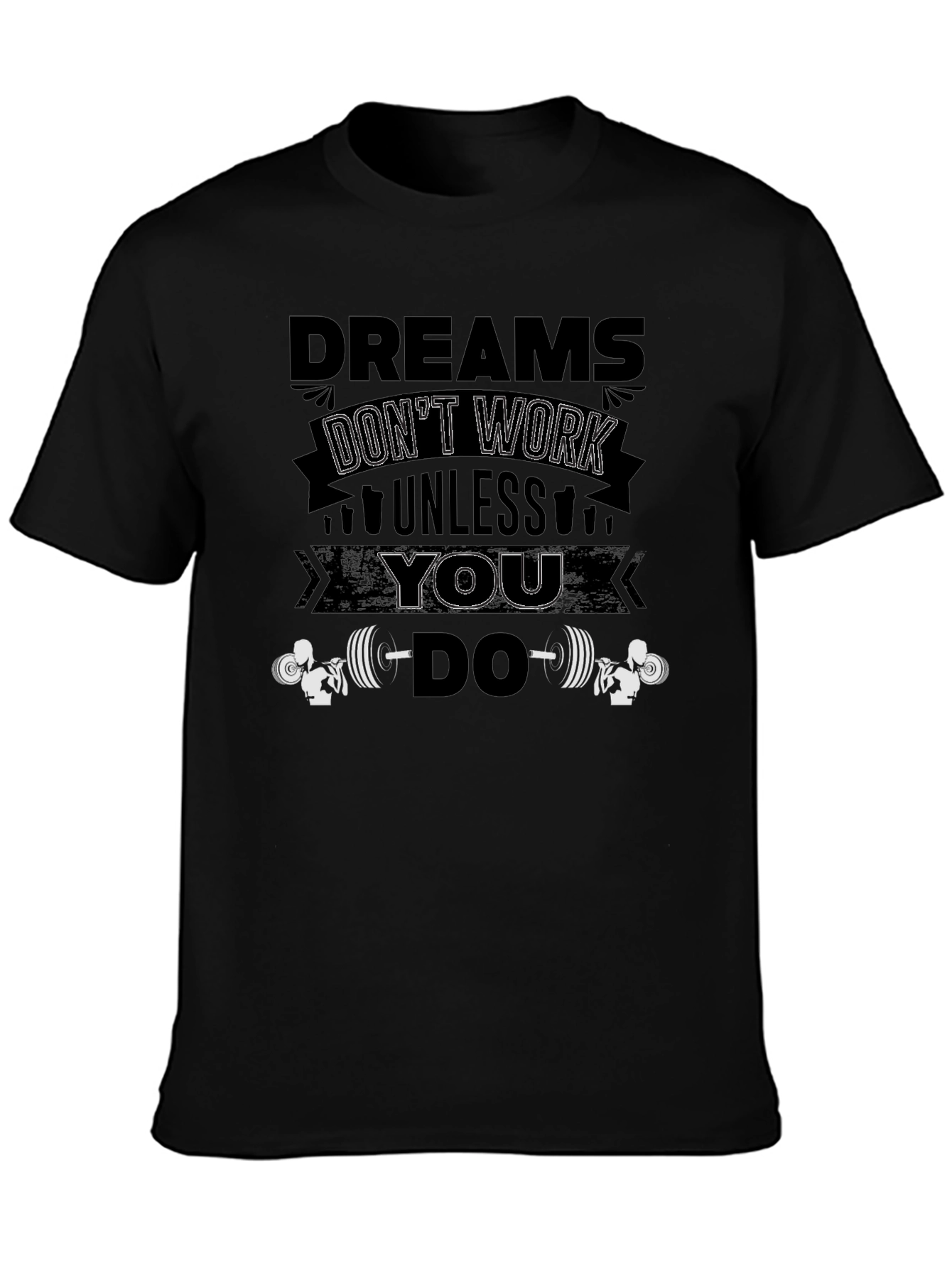 Dreams Dont Work Unless You Do Black T-Shirt