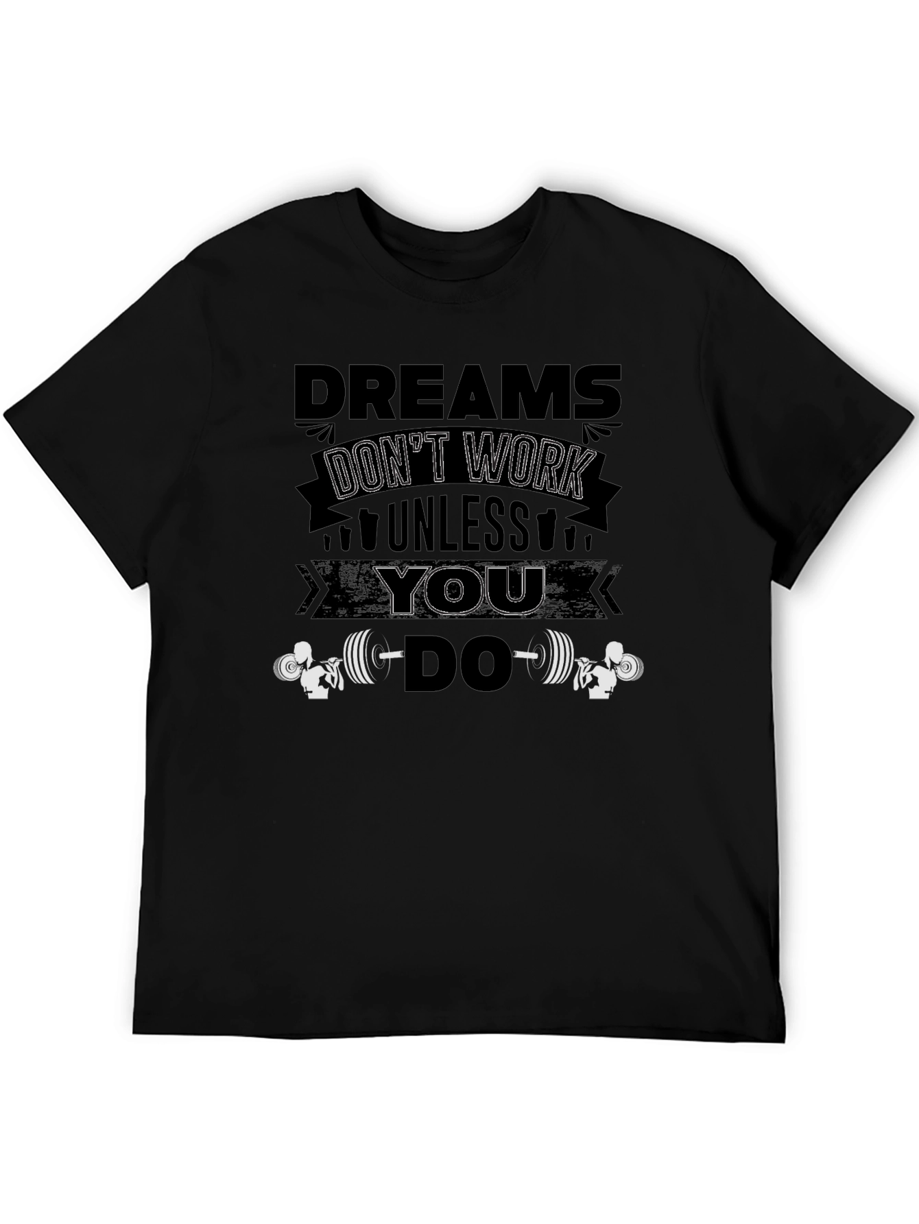Dreams Dont Work Unless You Do Black T-Shirt