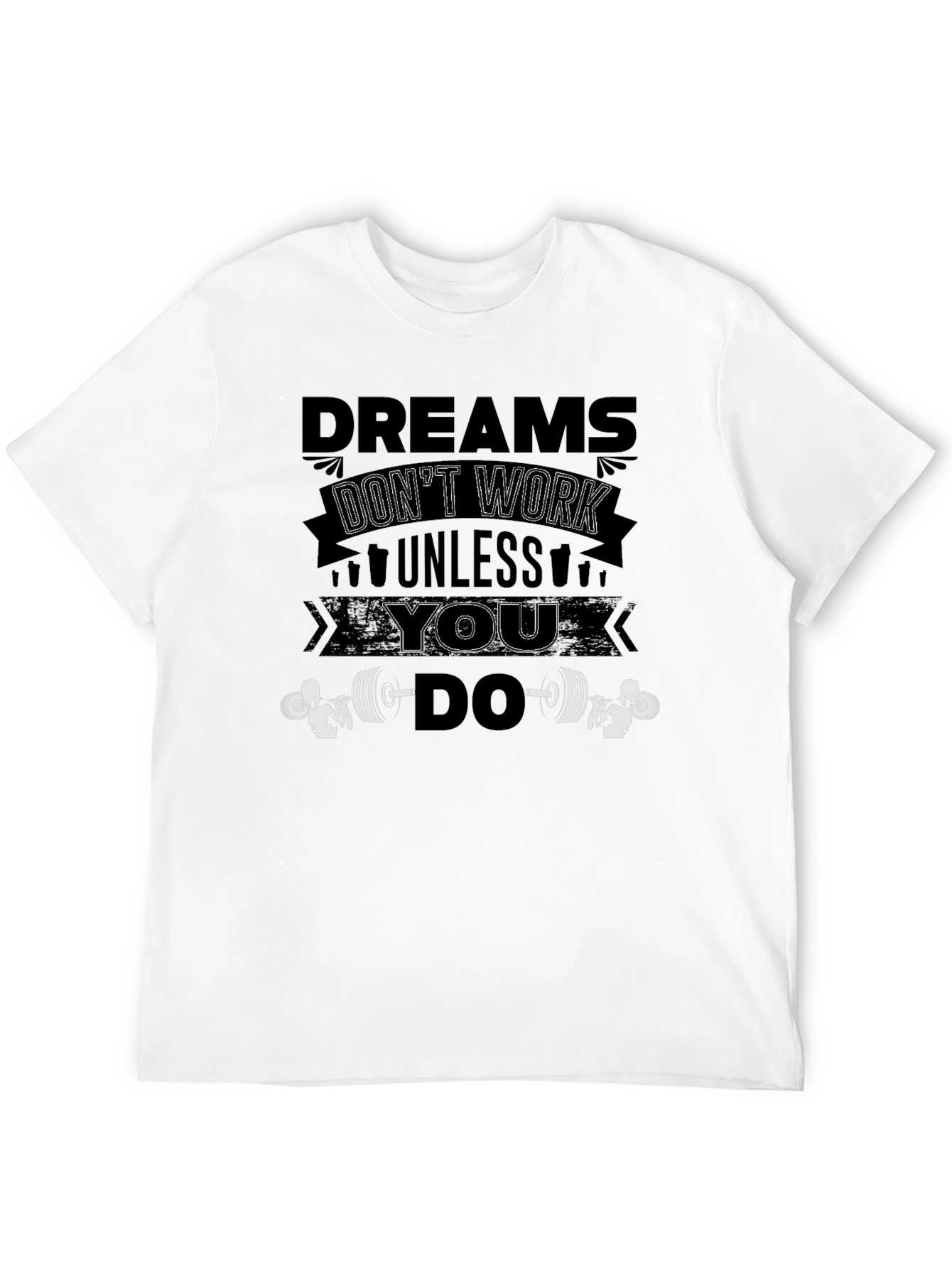 Dreams Dont Work Unless You Do Black T-Shirt