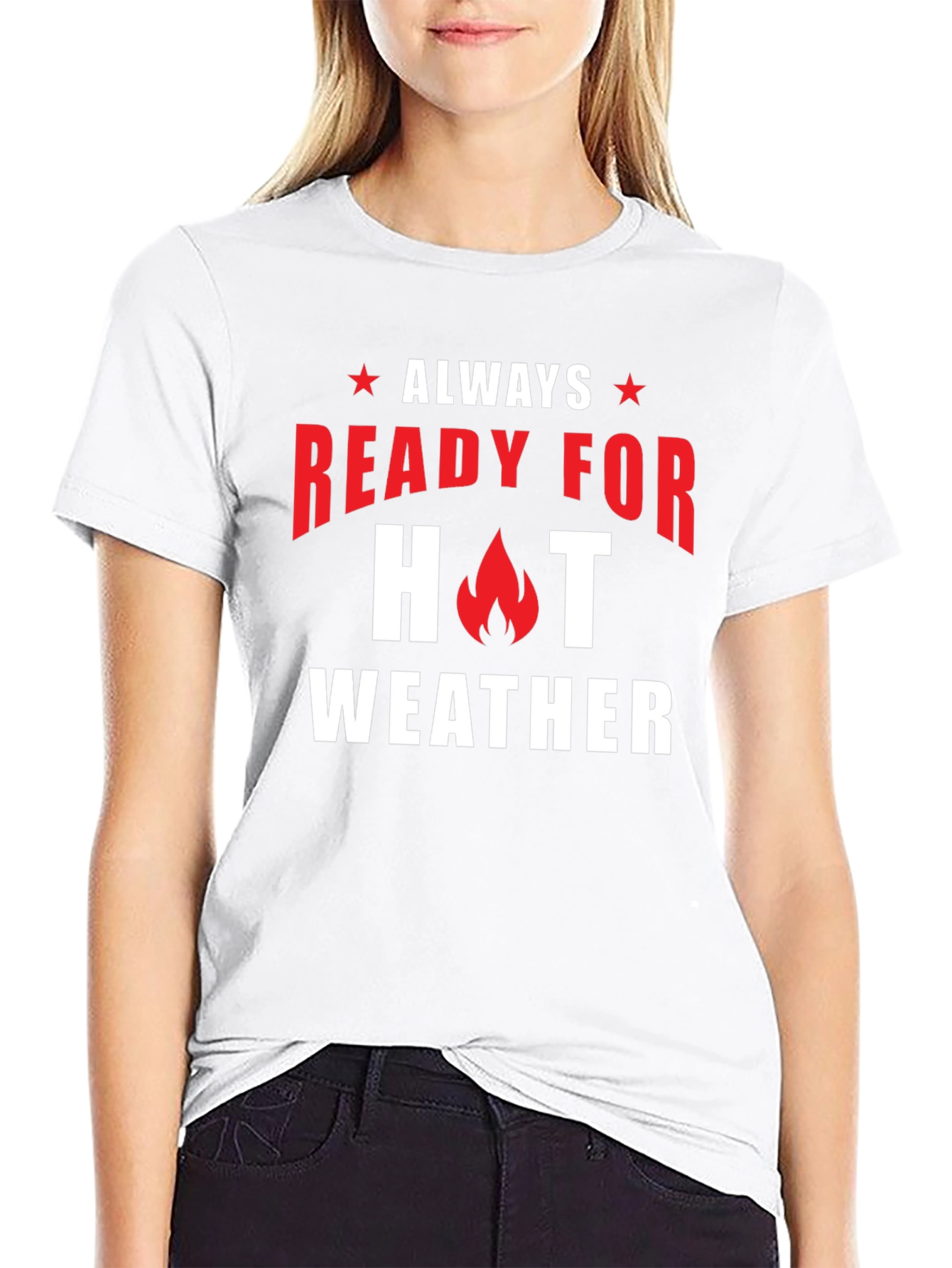 Always Ready for Hot Weather T-Shirt