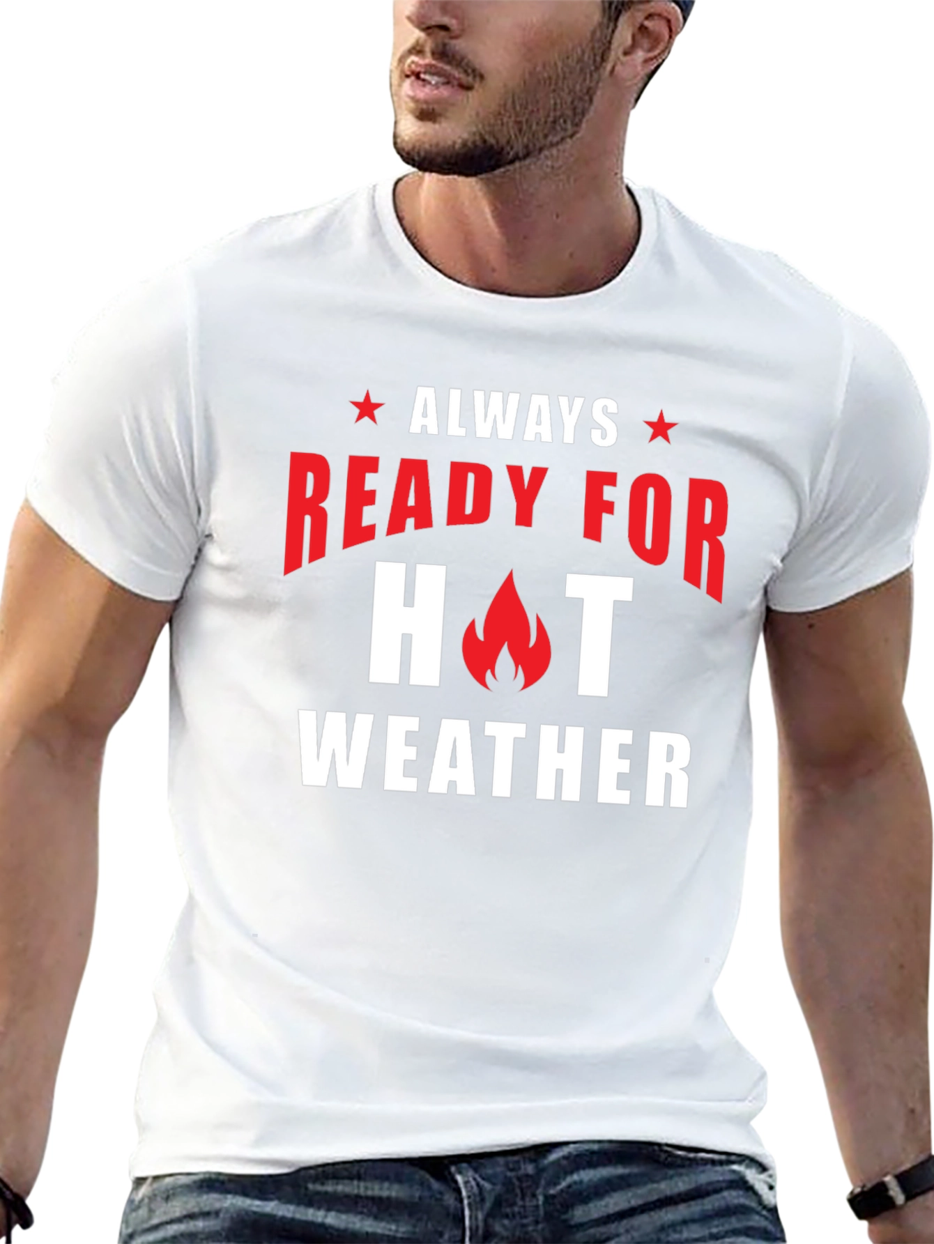 Always Ready for Hot Weather T-Shirt