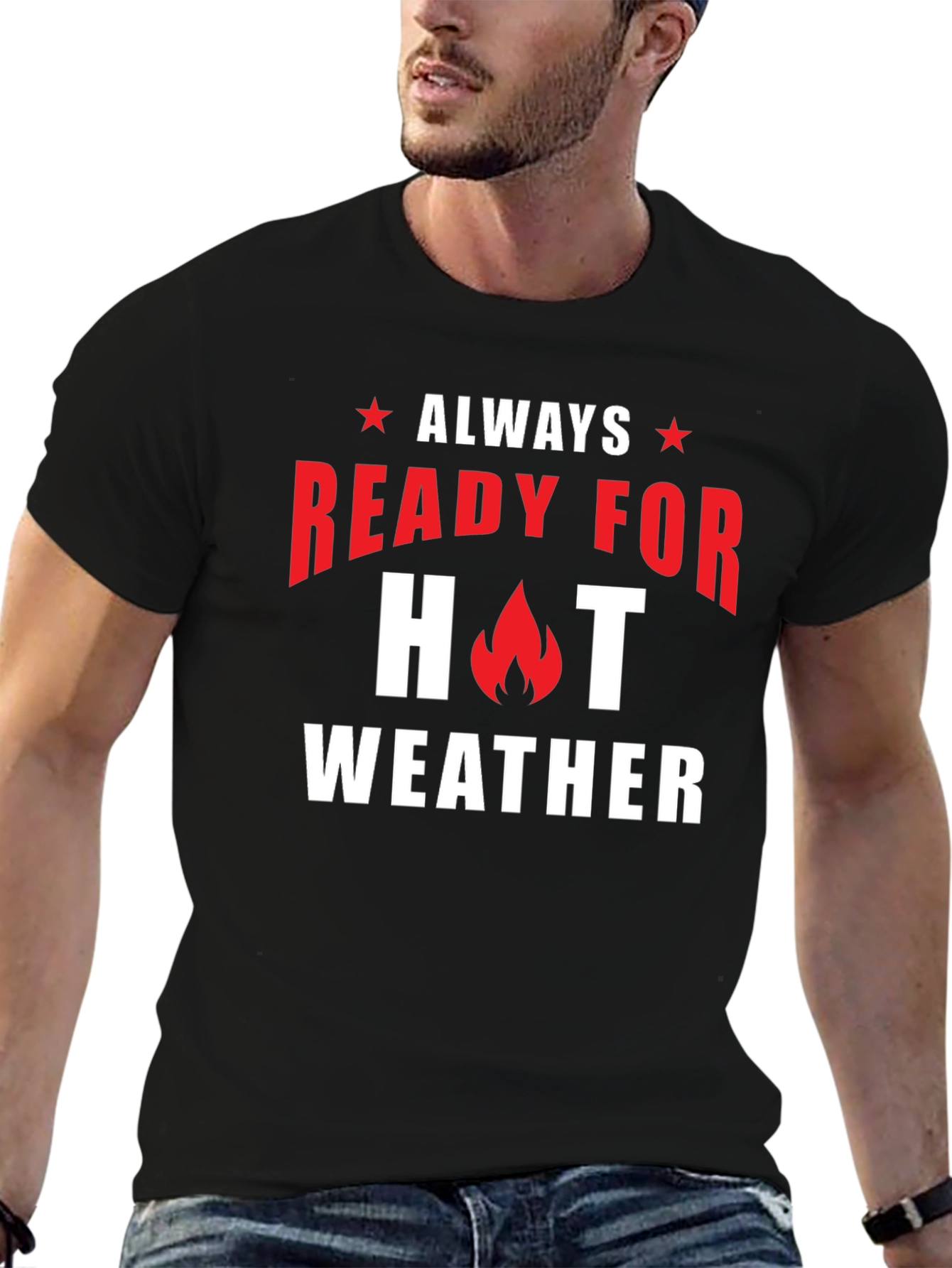 Always Ready for Hot Weather T-Shirt