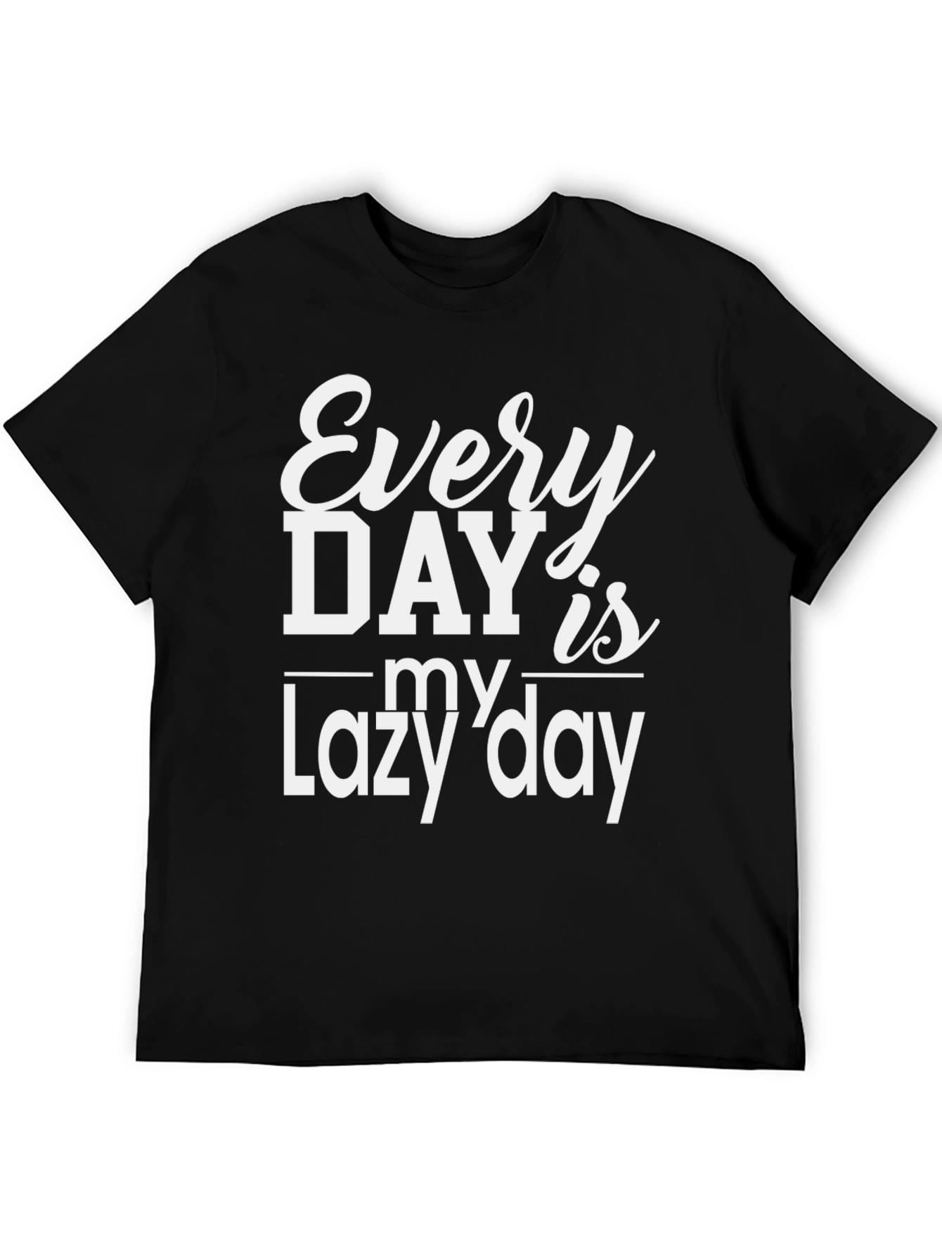 Every Day is My Lazy Day Black T-Shirt